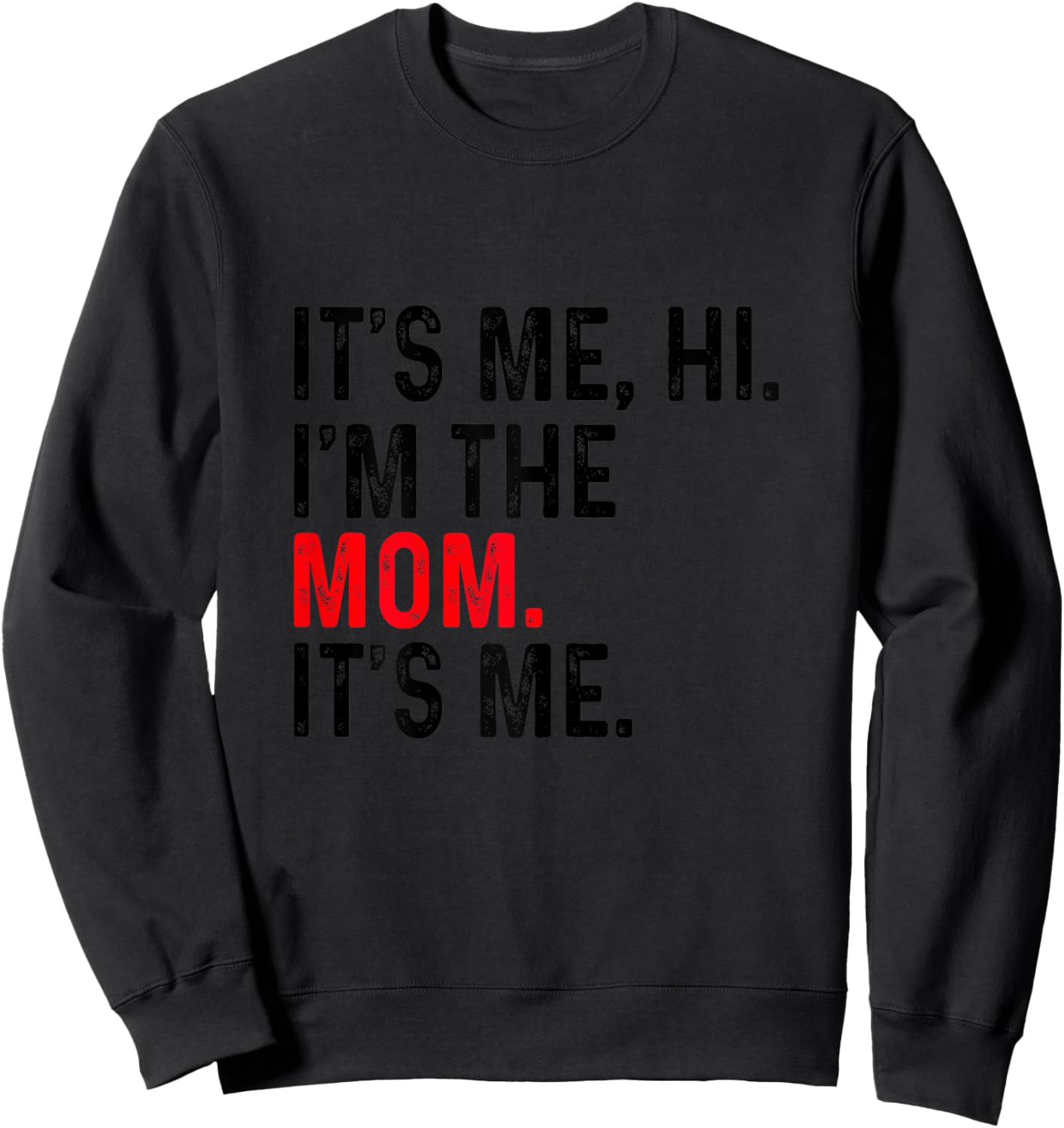 It's Me Hi I'm The Mom It's Me Funny Mom Mothers Day Sweatshirt - Sweatshirt | Black