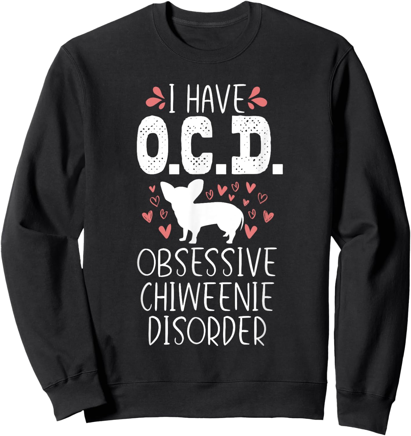 OCD Funny Cute Dog Owner Lover Chiweenie Dog Mom Gift Men Women Girls Kids Sweatshirt - Sweatshirt | Black