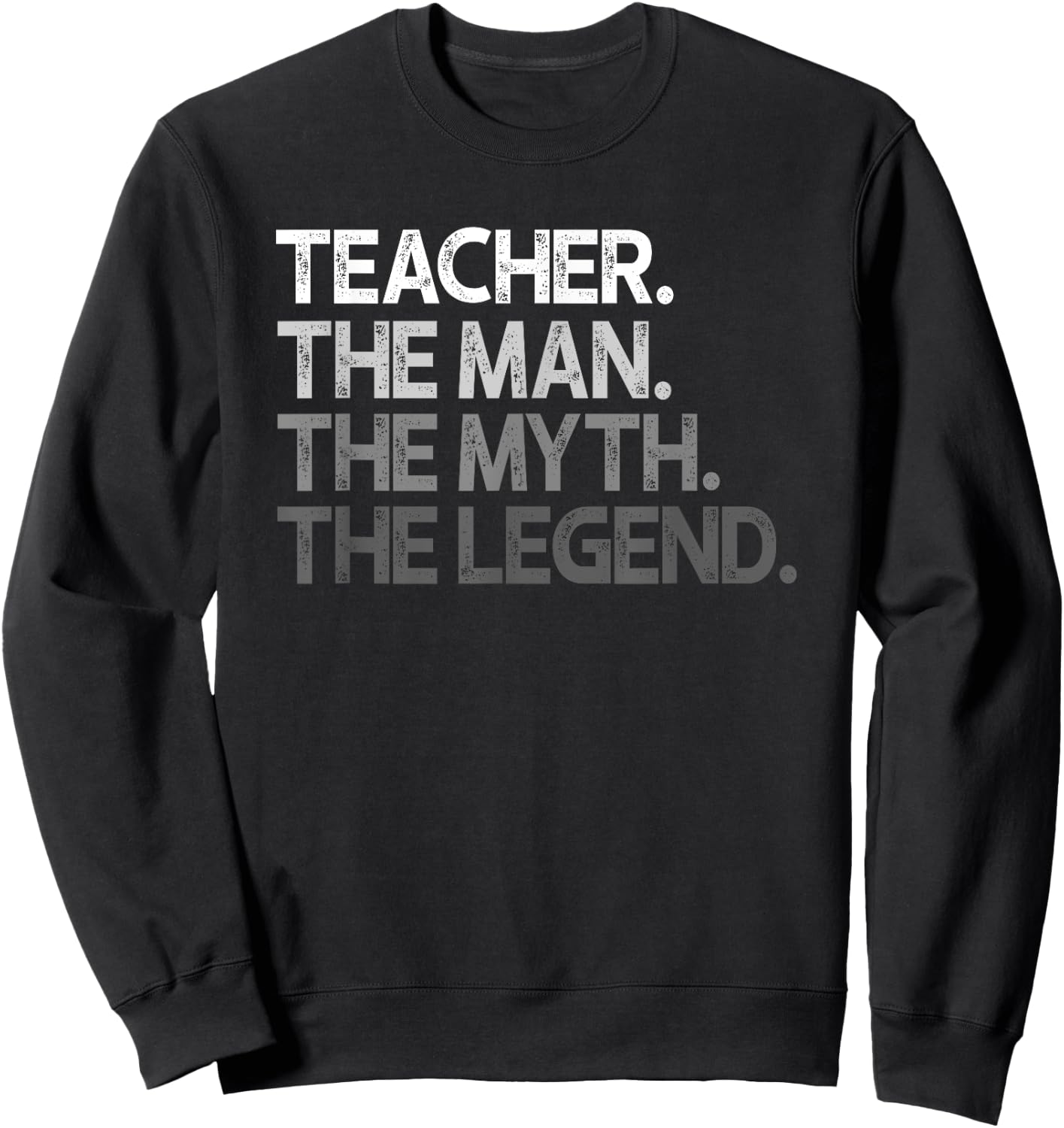 Teacher Gift The Man Myth Legend Sweatshirt - Sweatshirt | Black