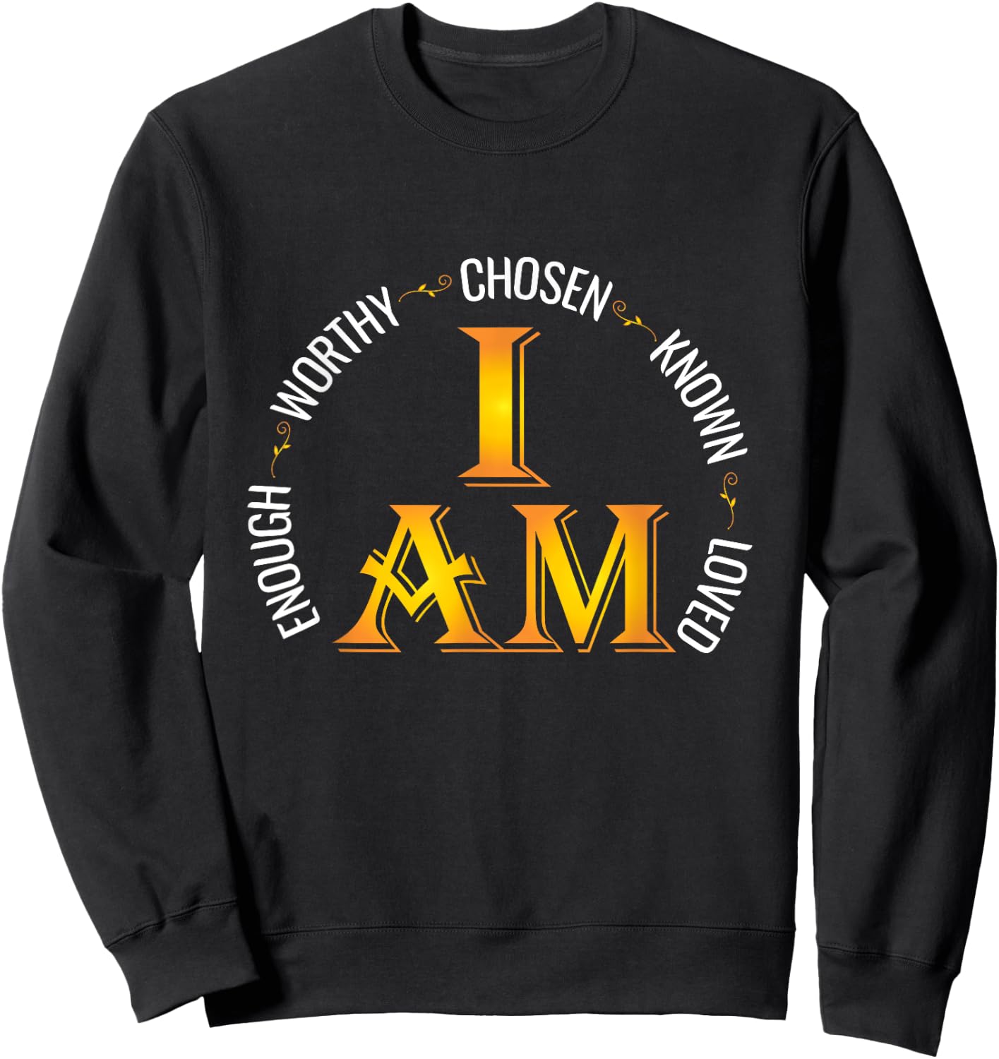 I Am Chosen Enough Worthy Known Loved Christian Religous Sweatshirt - Sweatshirt | Black