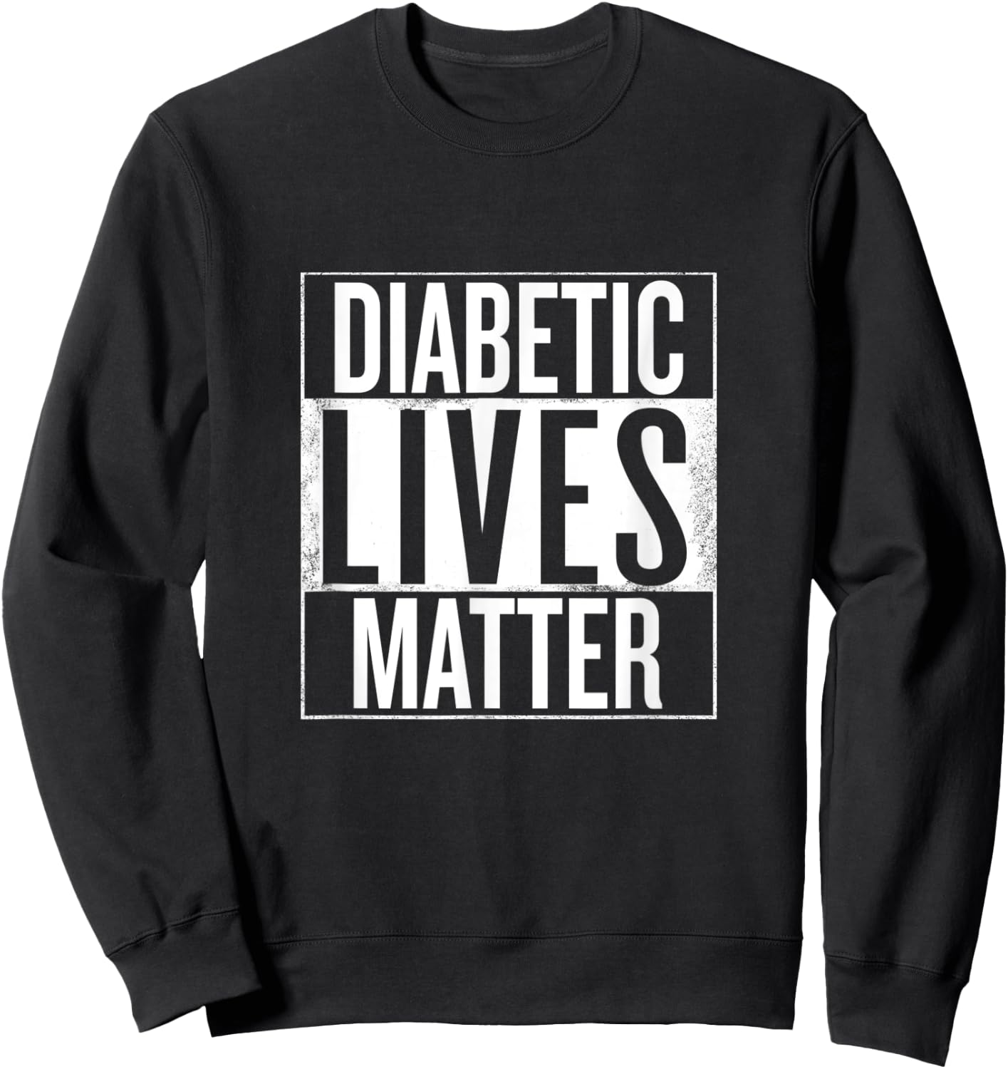 Diabetic Lives Matter Type 1 and Type 2 Diabetes Awareness Sweatshirt - Sweatshirt | Black