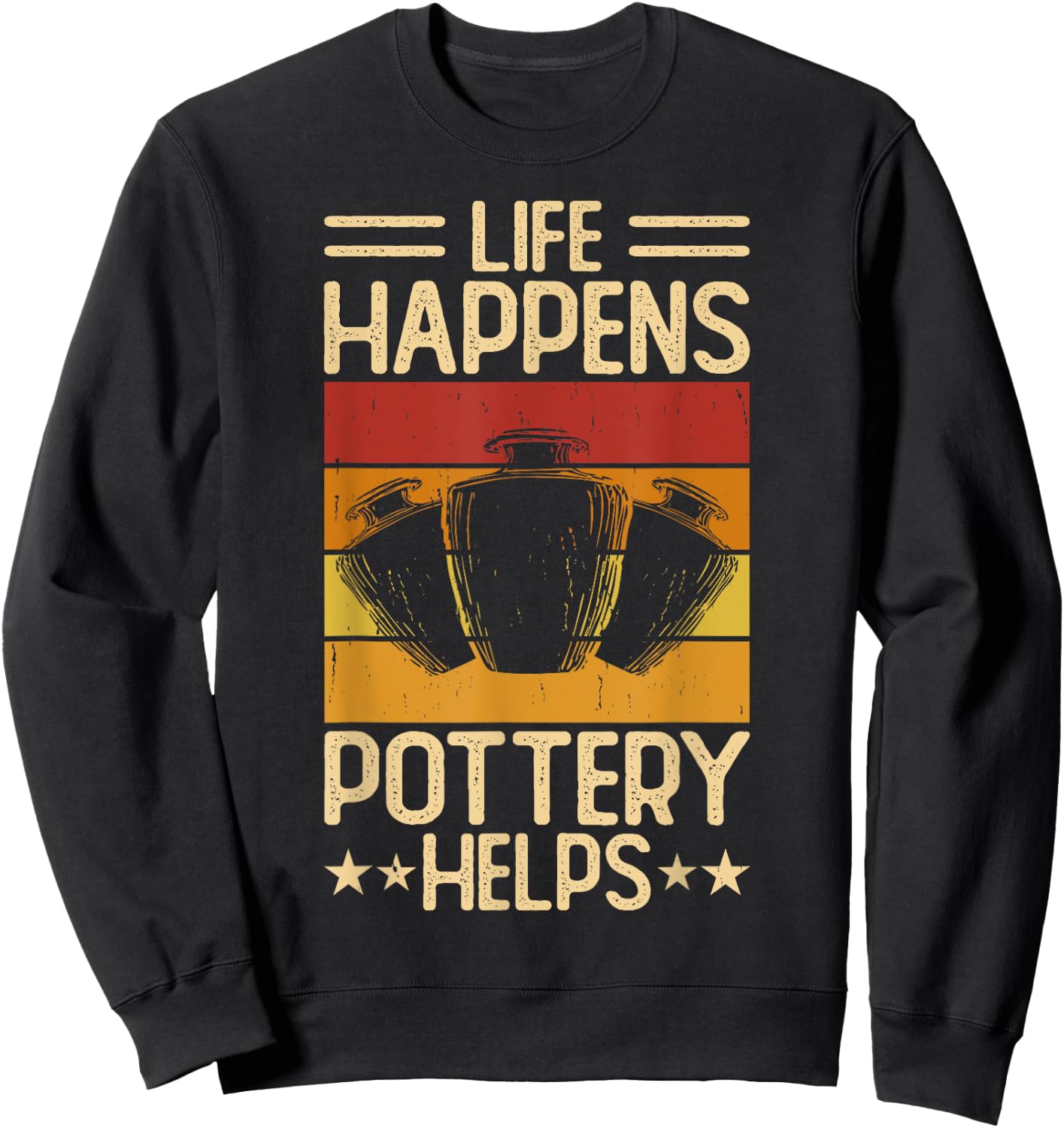 Life Happens Pottery Helps Sweatshirt - Sweatshirt | Black