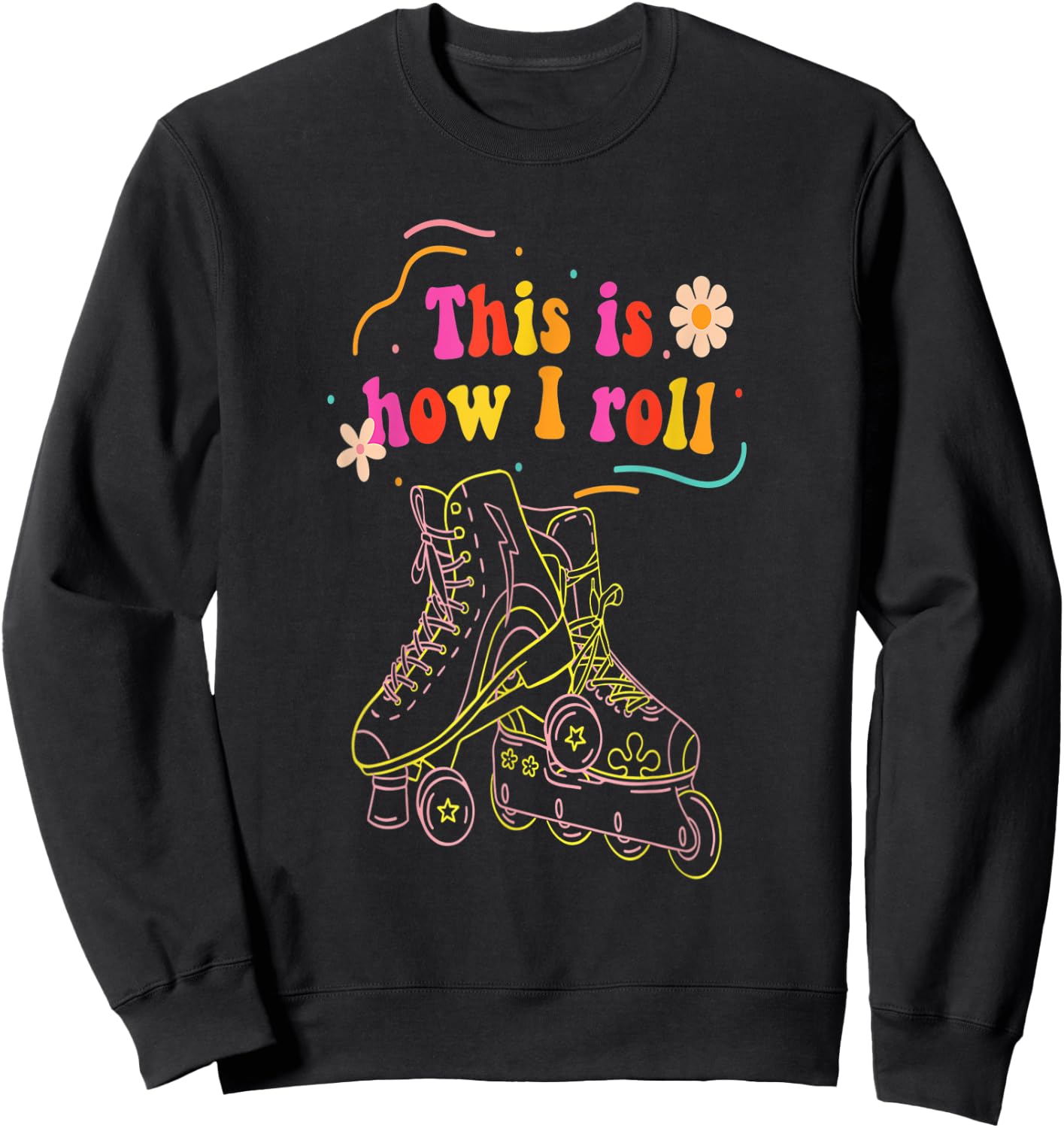 Vintage Rollerblading Inline Skates This Is How I Roll Retro Sweatshirt - Sweatshirt | Black