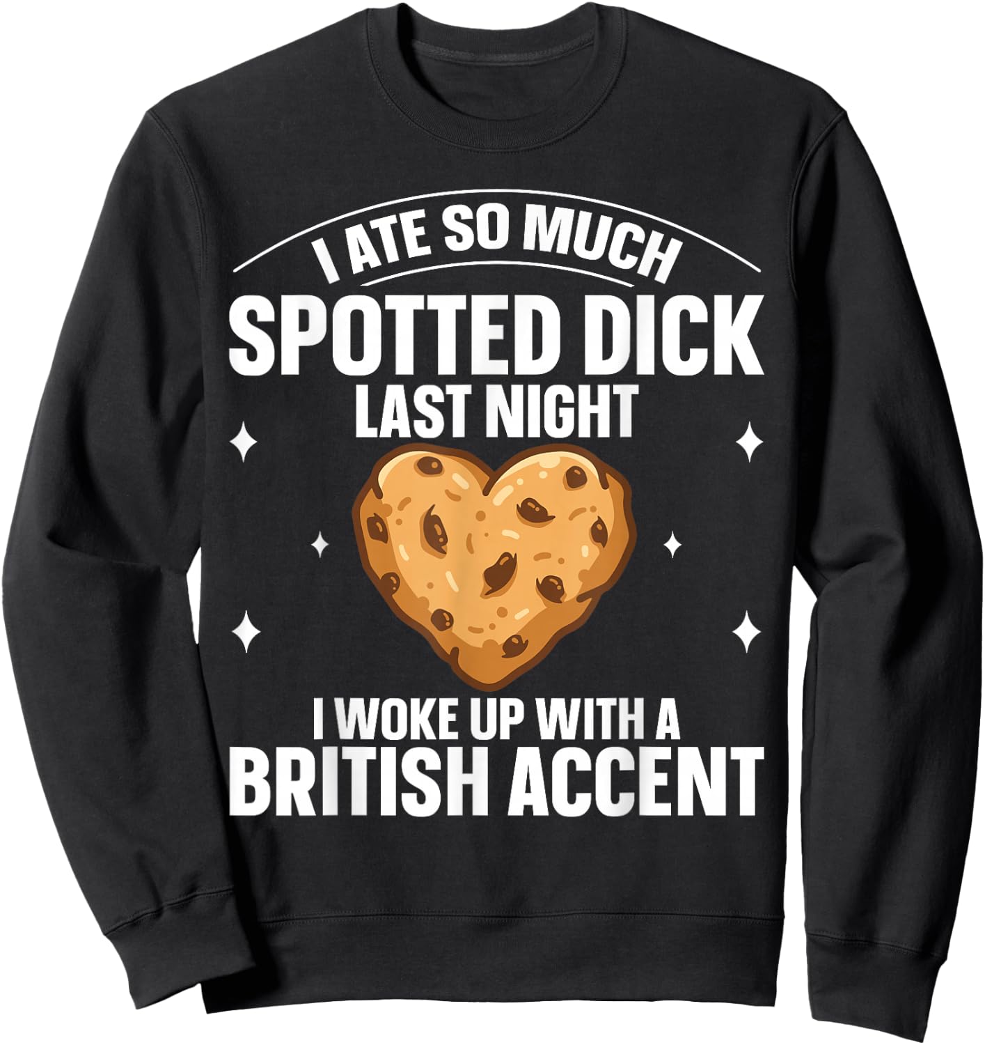 Pudding Dessert Spotted Dick Design for a Spotted Dick fan Sweatshirt - Sweatshirt | Black