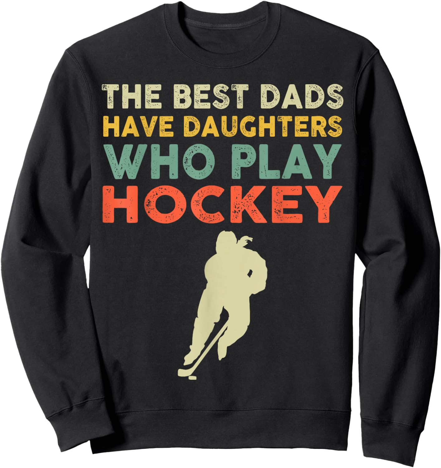 The Best Dads Have Daughters Who Play Hockey Vintage Sweatshirt - Sweatshirt | Black