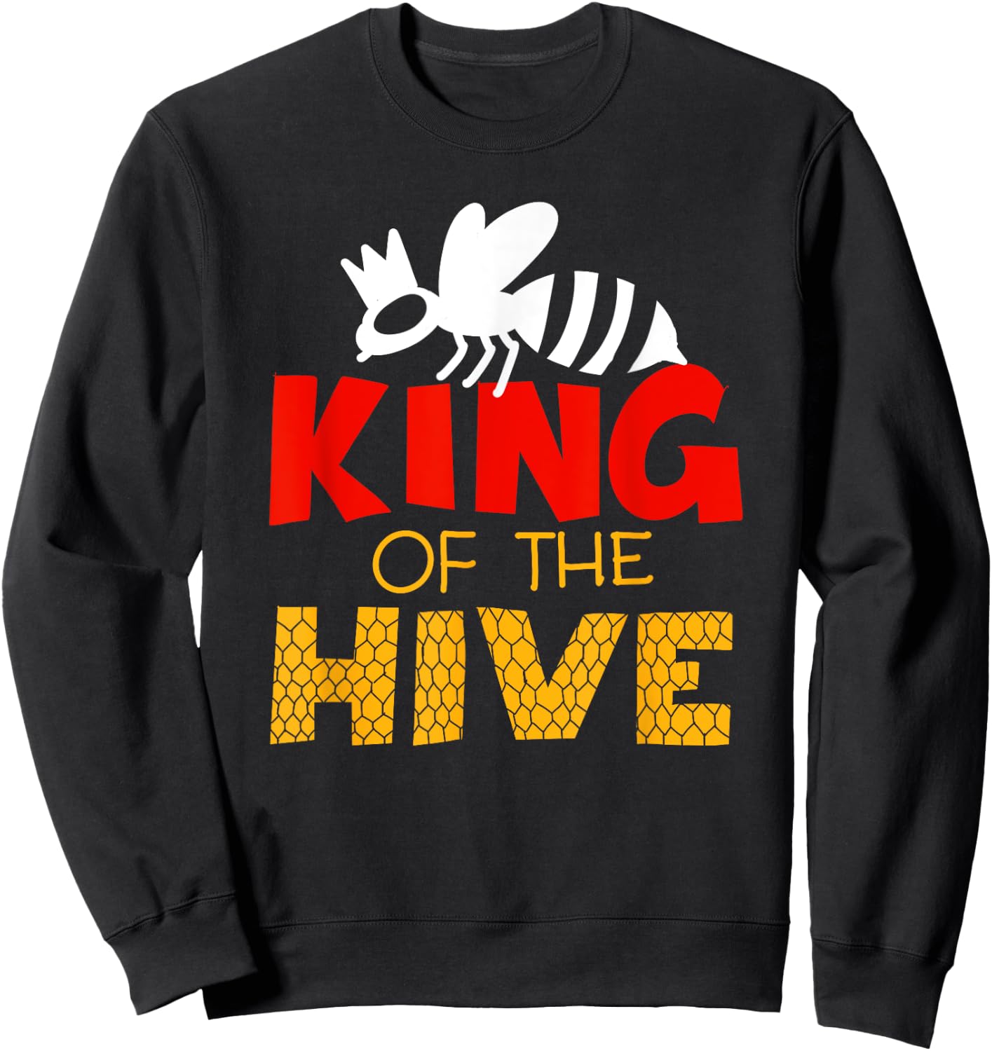 King Of The Hive | Cute Beekeeping Funny Men Bee Keeper Gift Sweatshirt - Sweatshirt | Black
