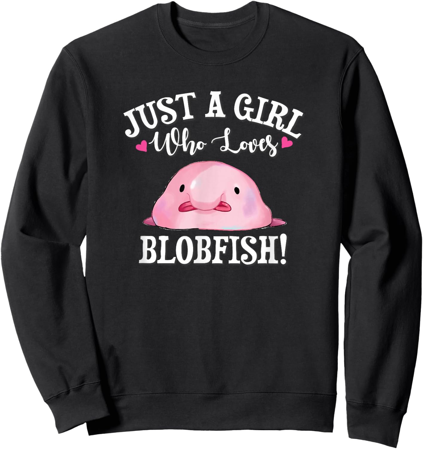 Meme Just A Girl Who Loves Blobfish Lover Sweatshirt - Sweatshirt | Black