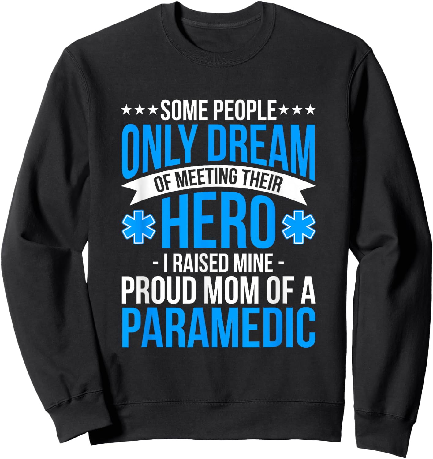 Proud Mom Of A Paramedic Student Ambulance Driver Gift Woman Sweatshirt - Sweatshirt | Black