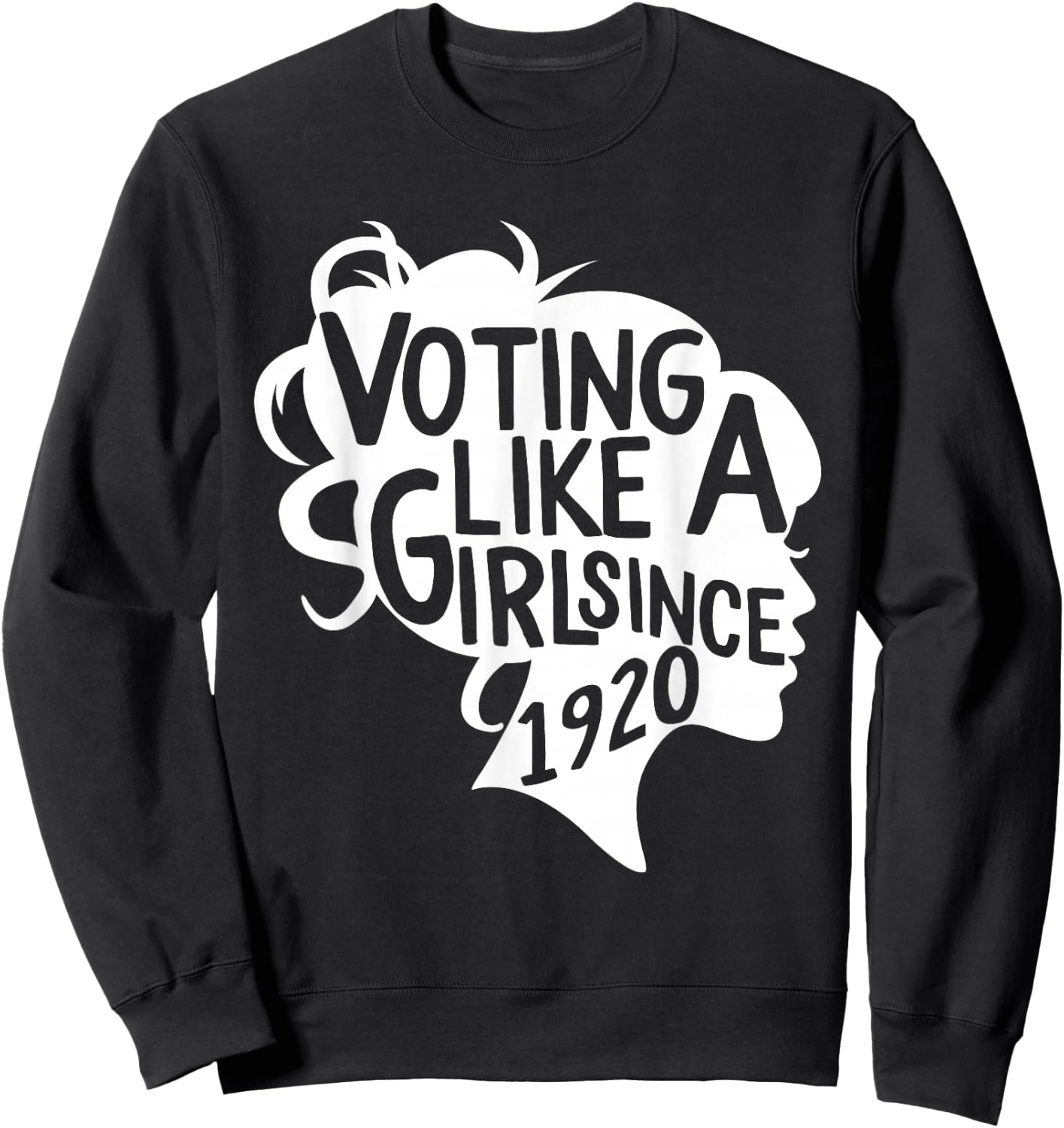 Voting like a Girl Since 1920 19th Amendment Anniversary 100 Sweatshirt - Sweatshirt | Black