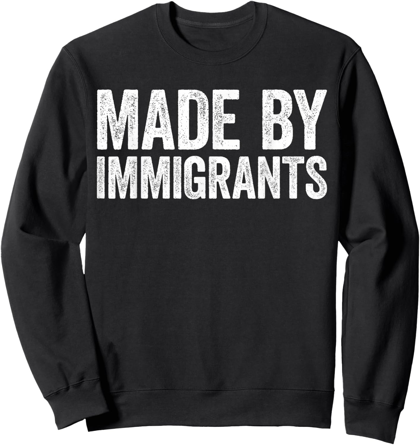 Made By Immigrants Shirt Proud Immigrant Support Immigration Sweatshirt - Sweatshirt | Black
