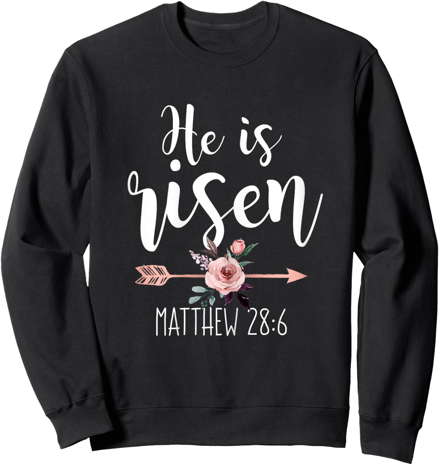 He is Risen Floral Arrow Easter Christian Women Teen Girls Sweatshirt - Sweatshirt | Black