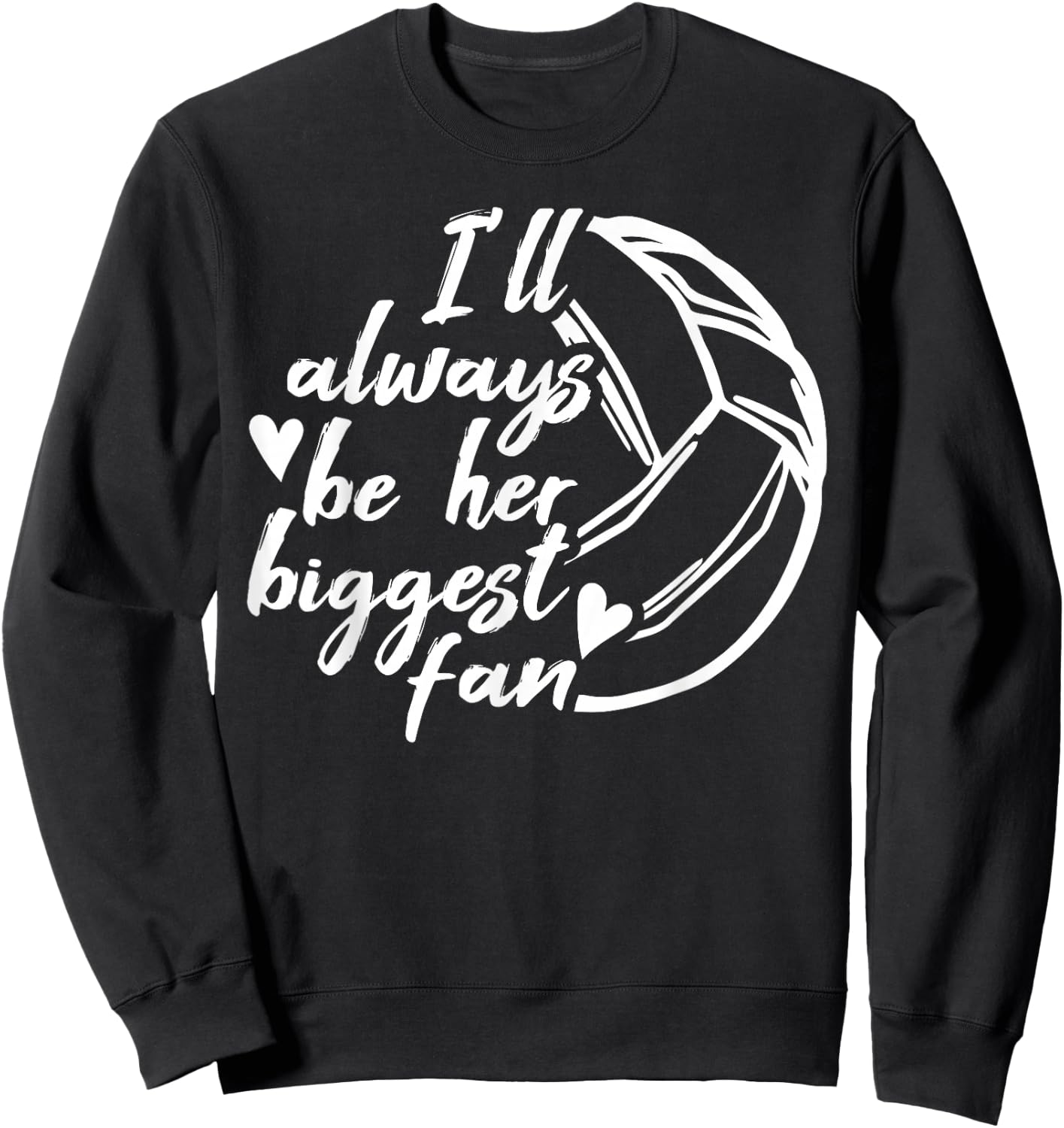 Volleyball Dad Volleyball Mom Always be her biggest Fan Sweatshirt - Sweatshirt | Black