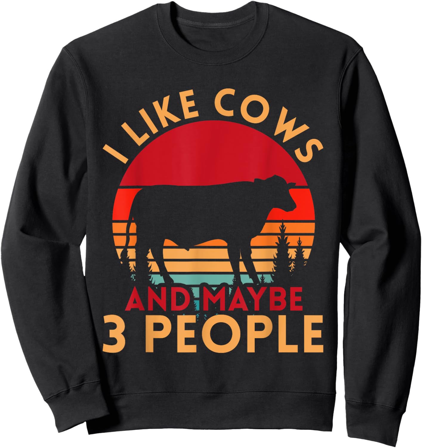 Funny Farmer Gift I Like Cows And Maybe 3 People Cow Sweatshirt - Sweatshirt | Black