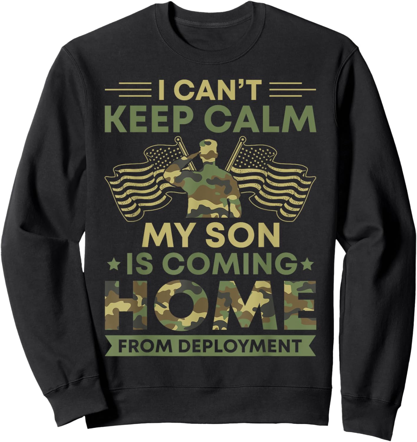 I Can't Keep Calm My Son Is Coming Home From Deployment Sweatshirt - Sweatshirt | Black