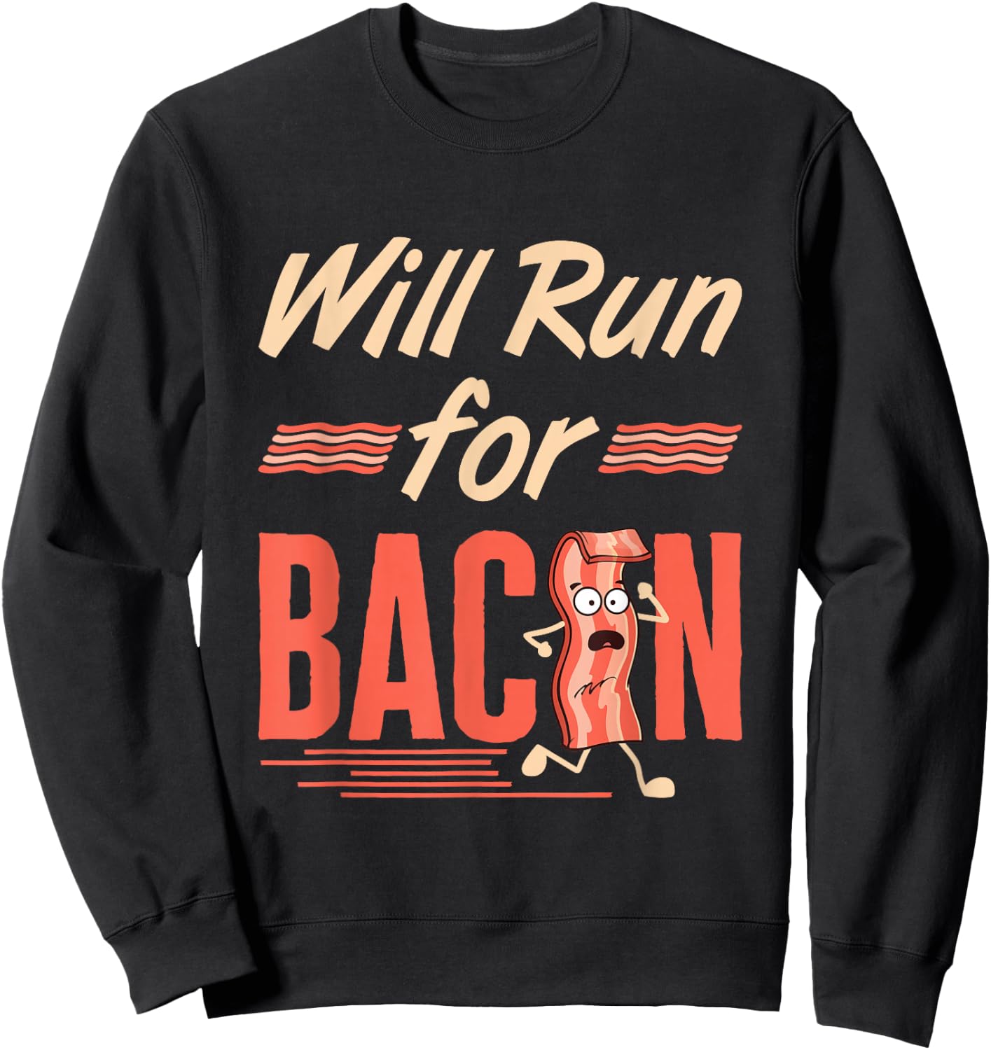 Will Run for Bacon Funny Workout Running Runner Pork Lover Sweatshirt - Sweatshirt | Black
