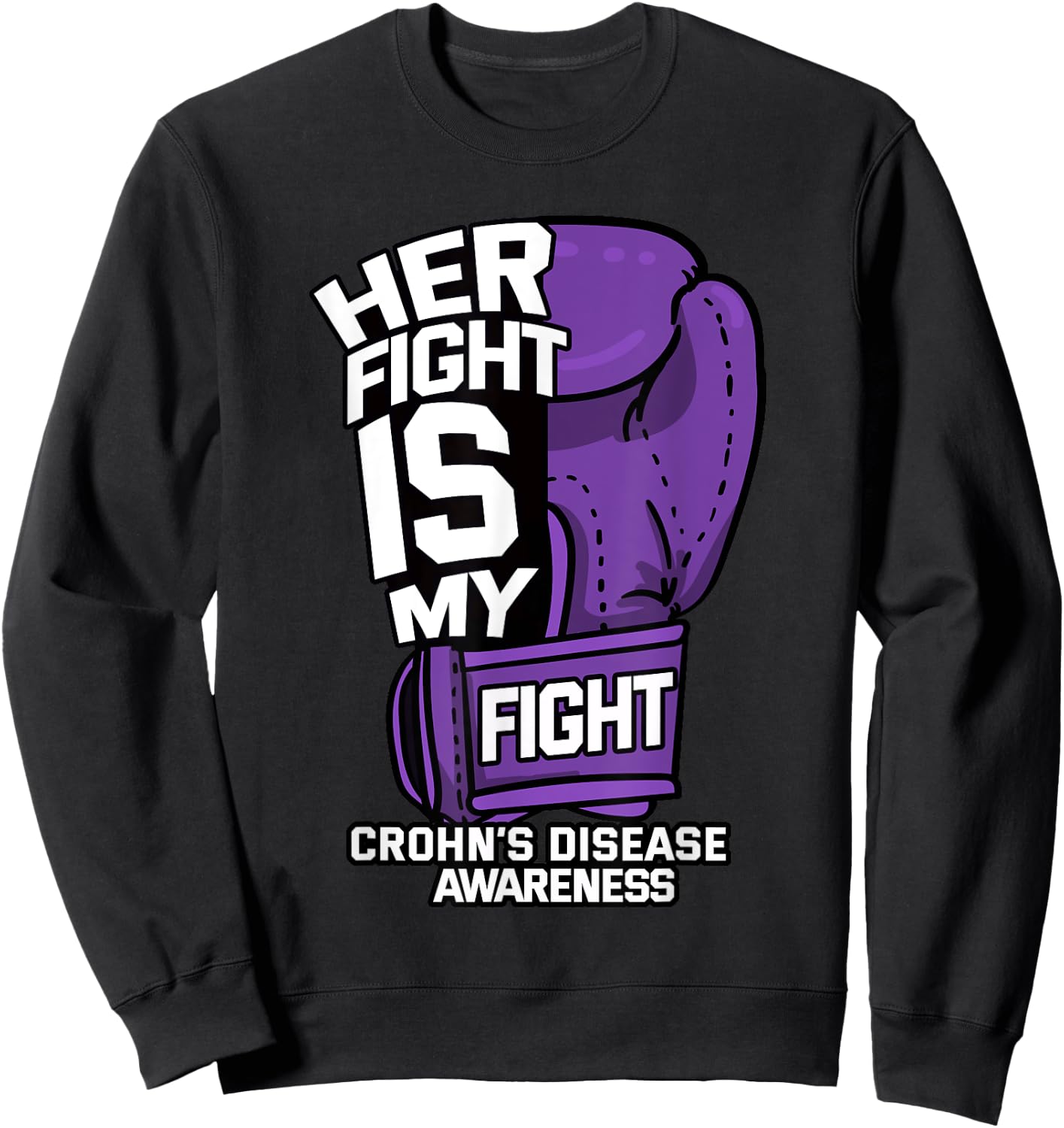Her Fight Is My Fight Crohn's Disease Awareness Supporter Sweatshirt - Sweatshirt | Black