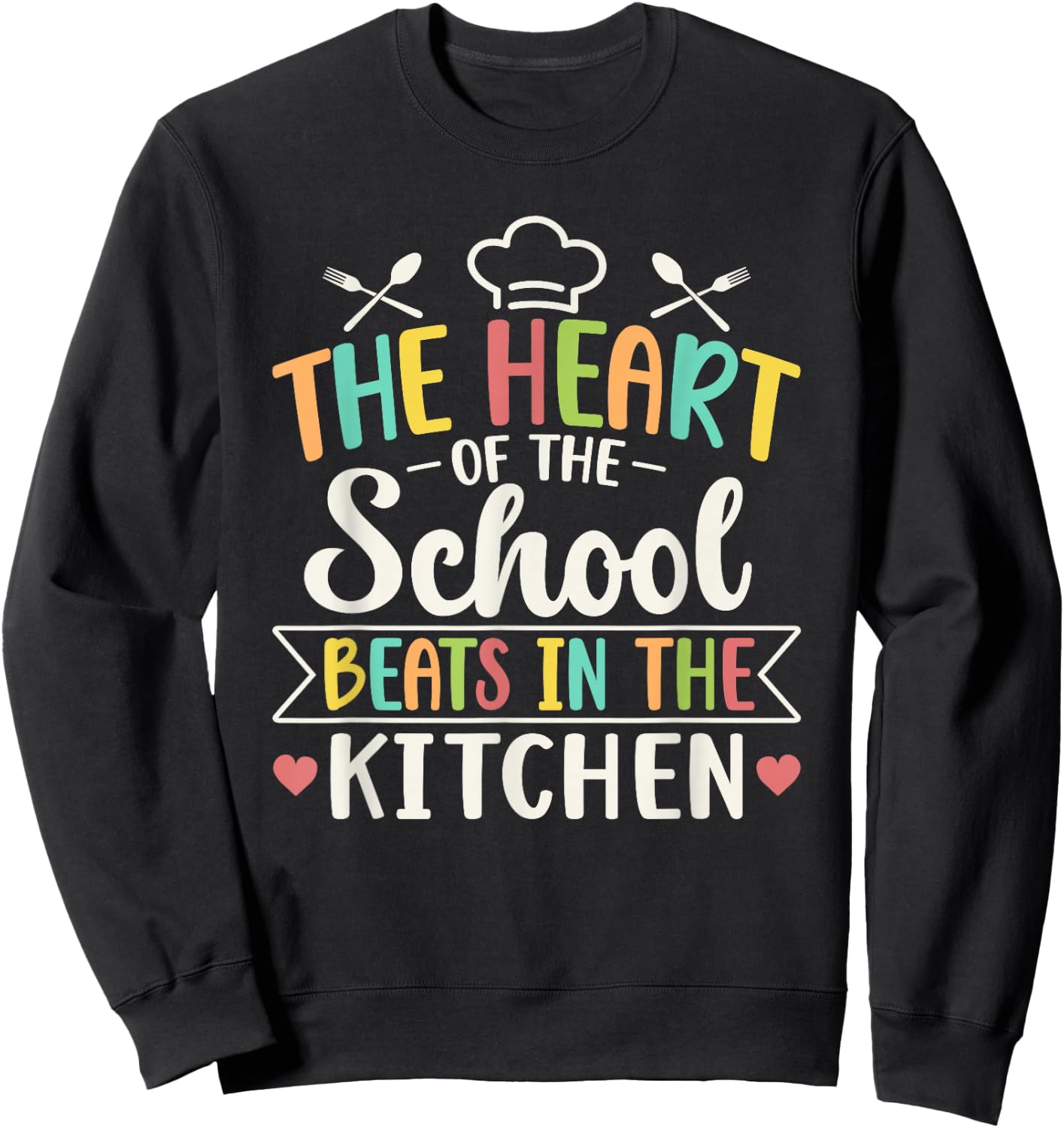 The Heart of School Beats in The Kitchen Cafeteria Sweatshirt - Sweatshirt | Black