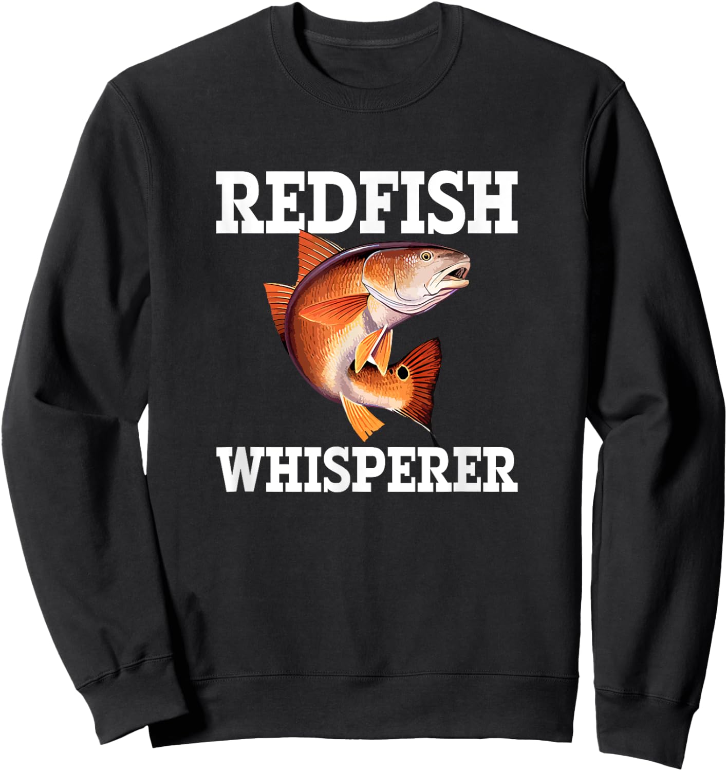 Redfish Whisperer, red drum redfish Sweatshirt - Sweatshirt | Black