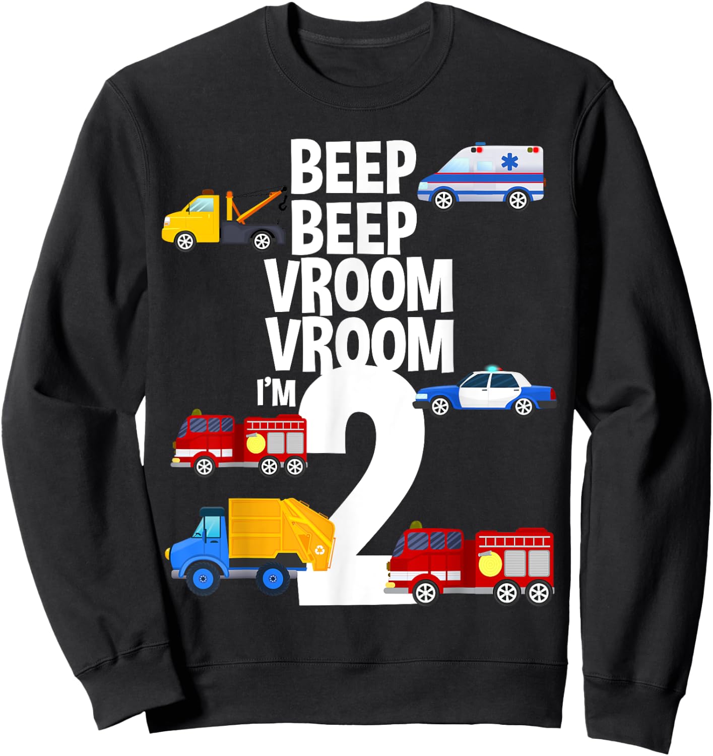 Beep Vroom I'm 2 Trucks Emergency Vehicles Theme Birthday Sweatshirt - Sweatshirt | Black