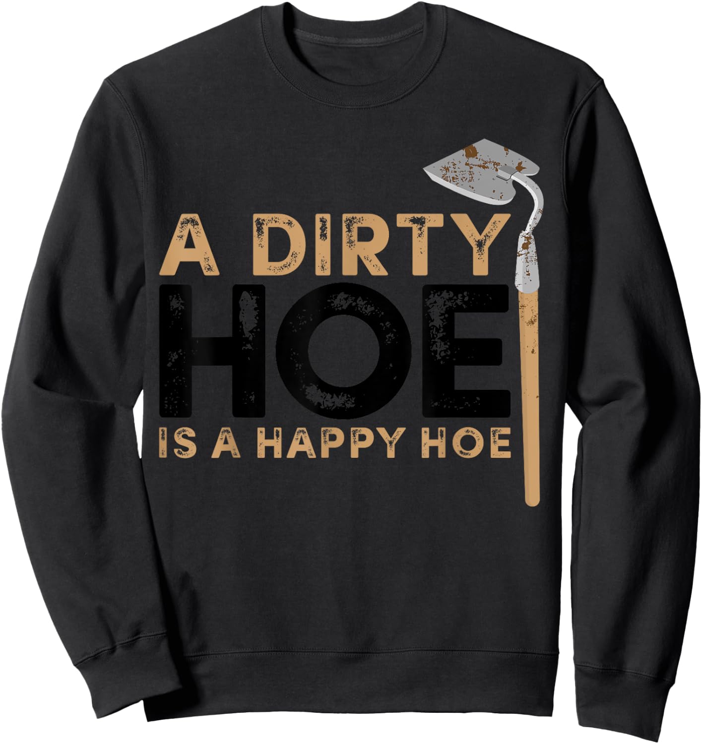 Funny Gardening Gift Women Garden Hoe Plant Gardener Sweatshirt - Sweatshirt | Black