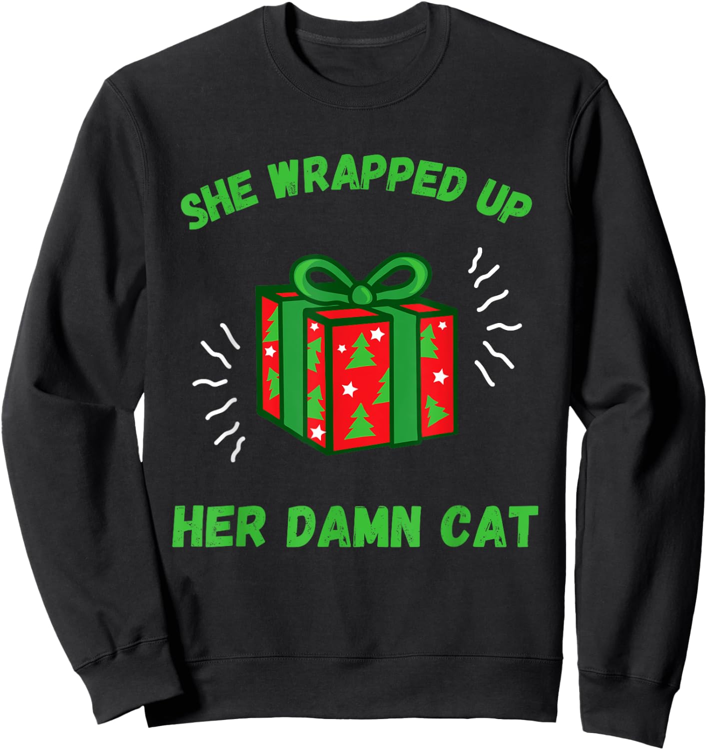 She Wrapped Up Her Damn Cat - Funny Christmas Sweatshirt - Sweatshirt | Black