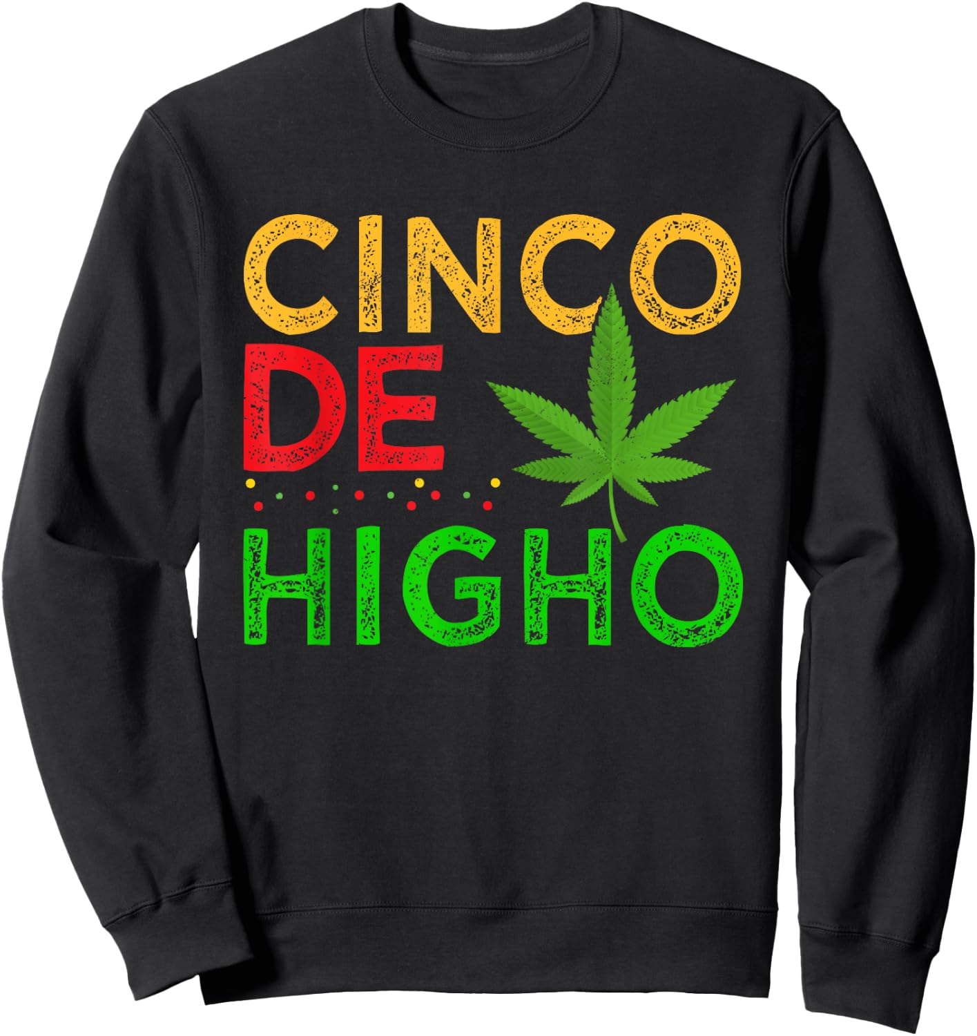 Cinco De Higho Weed Smoker Cinco De Mayo Cannabis Pot Sweatshirt - Sweatshirt | Black
