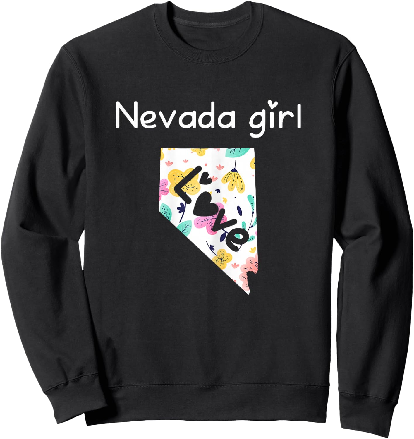 Nevada Girl Shirt I Love Nevada Home Gift Sweatshirt - Sweatshirt | Black