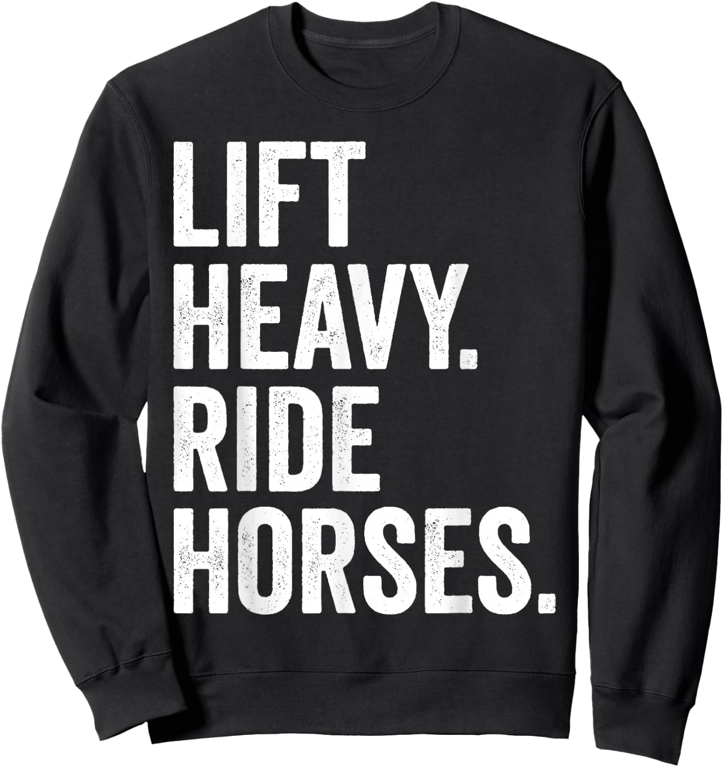 Lift Heavy Ride Horses Gym Equestrian Horseback Riding Sweatshirt - Sweatshirt | Black