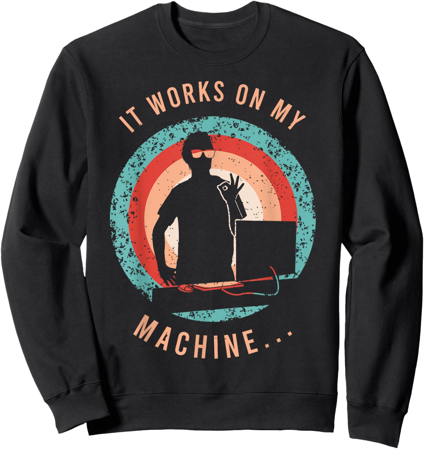 It Works On My Machine Shirt for a Software Developer Sweatshirt - Sweatshirt | Black