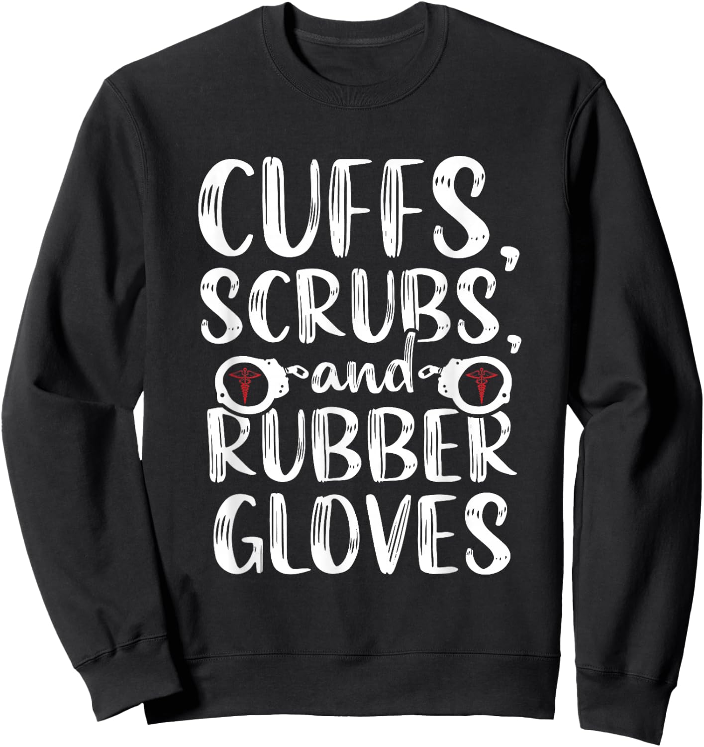 Cuffs Correctional Nurse RN Prison Nursing Medical Sweatshirt - Sweatshirt | Black