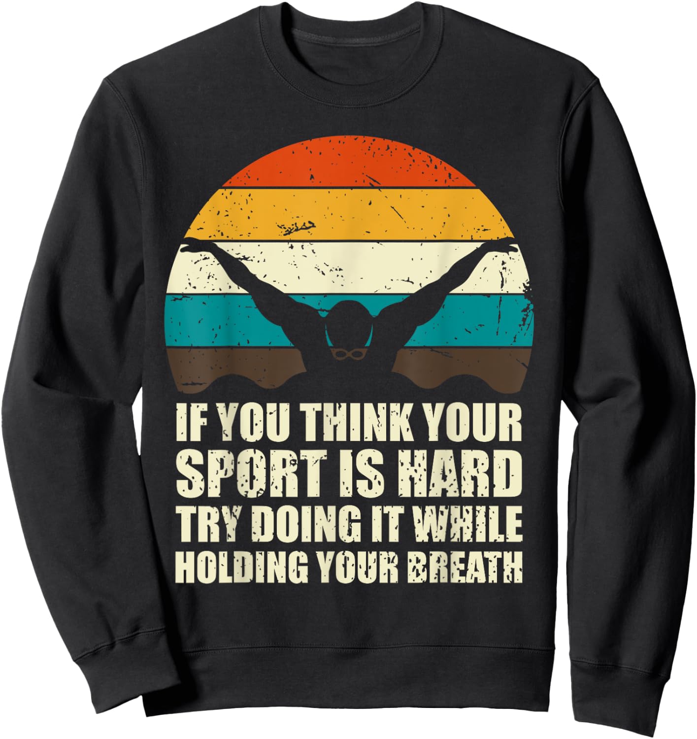 If You Think Your Sport Is Hard Funny Swimmer Retro Swimming Sweatshirt - Sweatshirt | Black