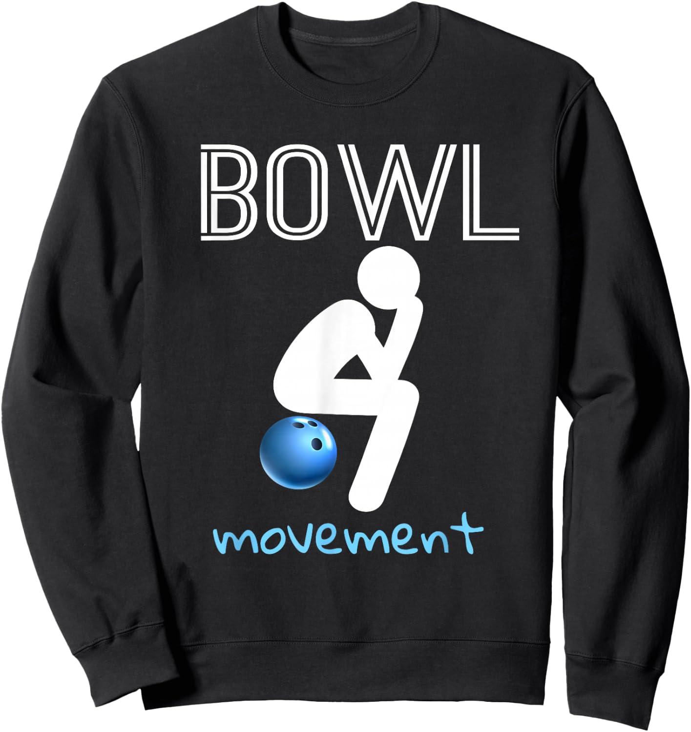 Bowl Movements Shirt Bowl Movement Shirt Funny Bowling Sweatshirt - Sweatshirt | Black