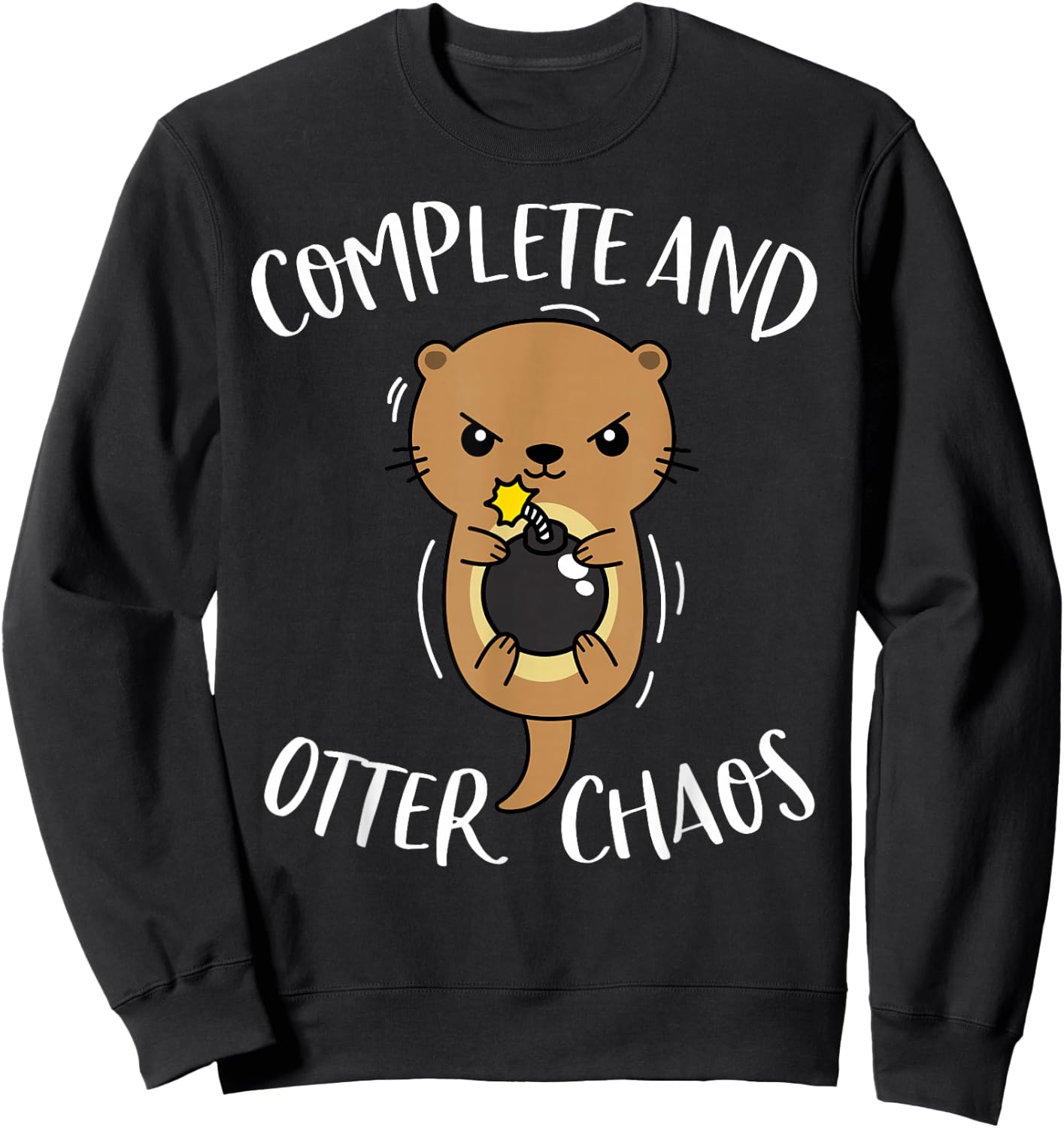 Complete and Otter Chaos Funny Cute Sea Otter Pun Sweatshirt - Sweatshirt | Black