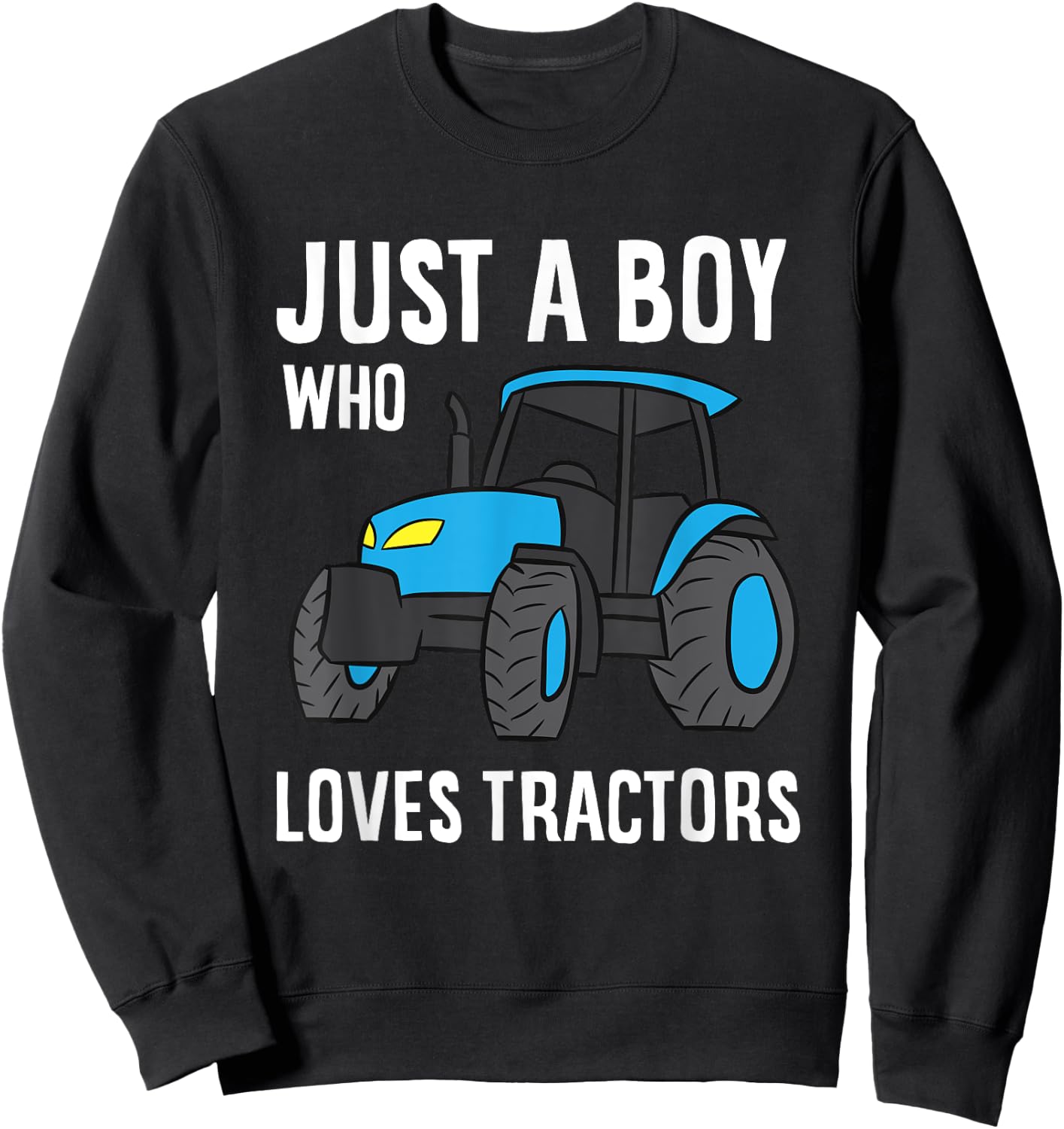 Just a Boy Who Loves Tractors Sweatshirt - Sweatshirt | Black