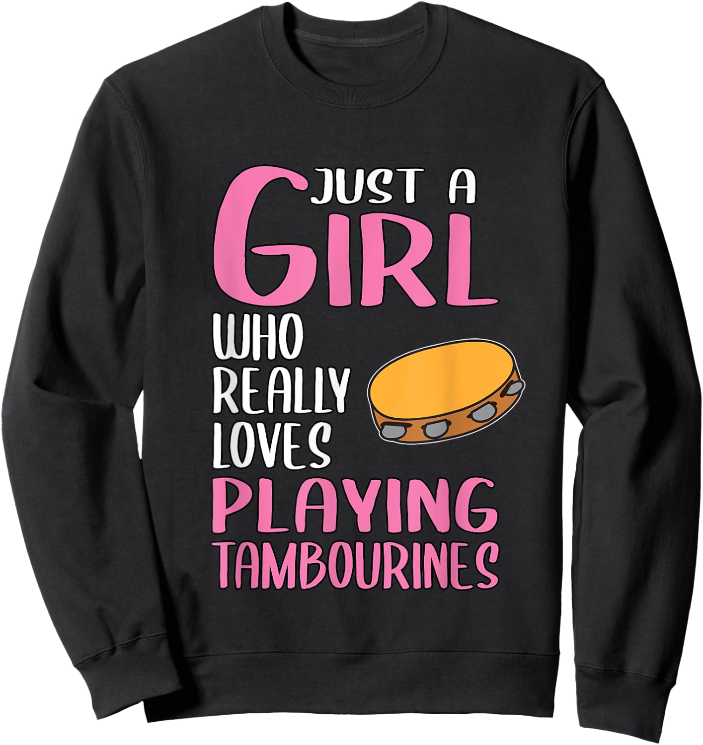 Gift Just A Girl Who Really Loves Playing Tambourines Sweatshirt - Sweatshirt | Black
