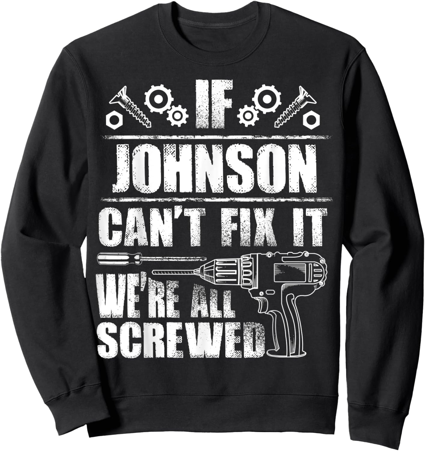 JOHNSON Gift Name Fix It Funny Birthday Personalized Dad Sweatshirt - Sweatshirt | Black