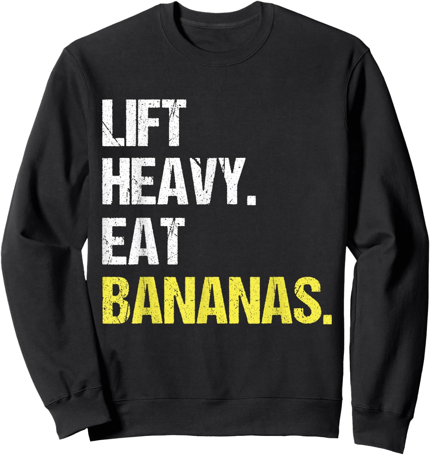 Lift Heavy Eat Bananas Gym Workout Weight Lifting Banana Sweatshirt - Sweatshirt | Black