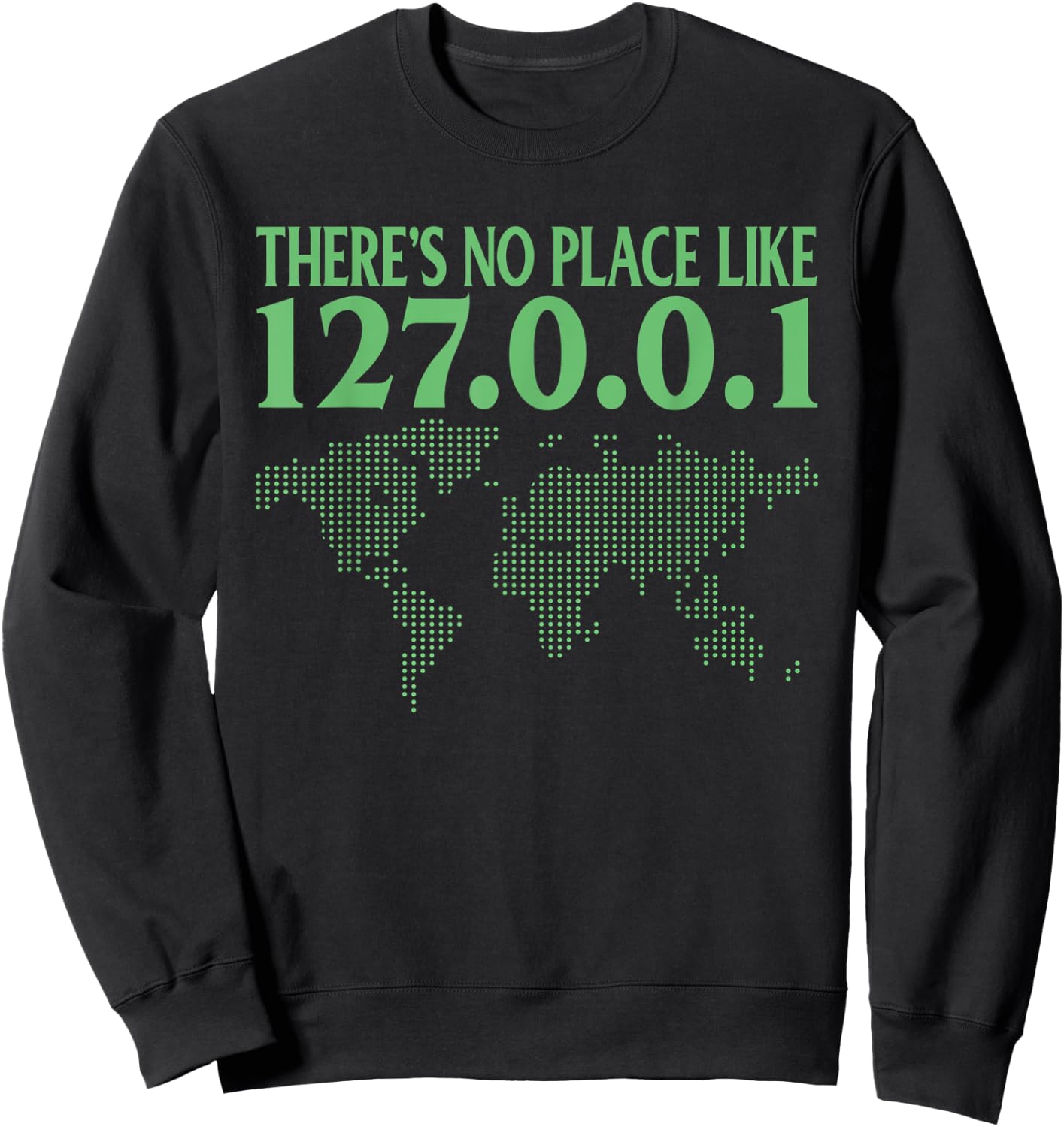 There is no place like 127.0.0.1 at home Sweatshirt - Sweatshirt | Black