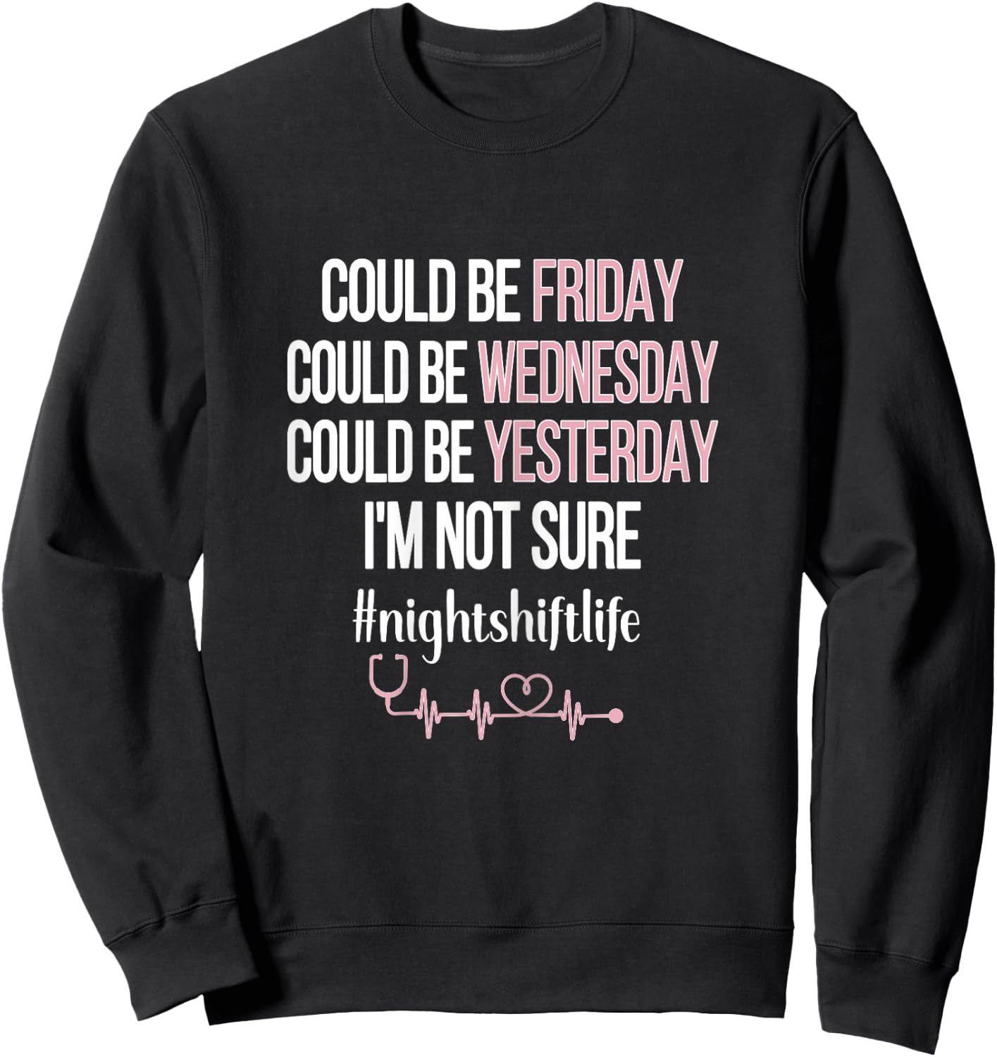Night Shift Life Nursing Week Funny Night Shift Nurse Sweatshirt - Sweatshirt | Black