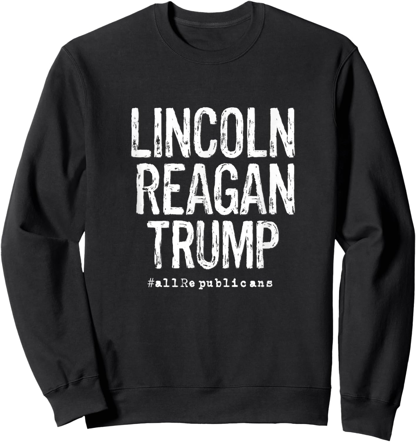 Lincoln, Reagan, Trump - Favorite Presidents Sweatshirt - Sweatshirt | Black
