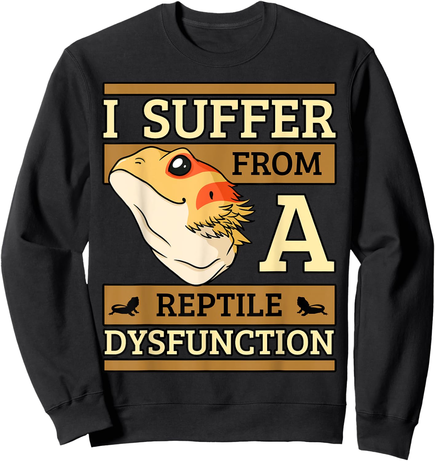 I Suffer From A Reptile Dysfunction Bearded Dragon Lizard Sweatshirt - Sweatshirt | Black