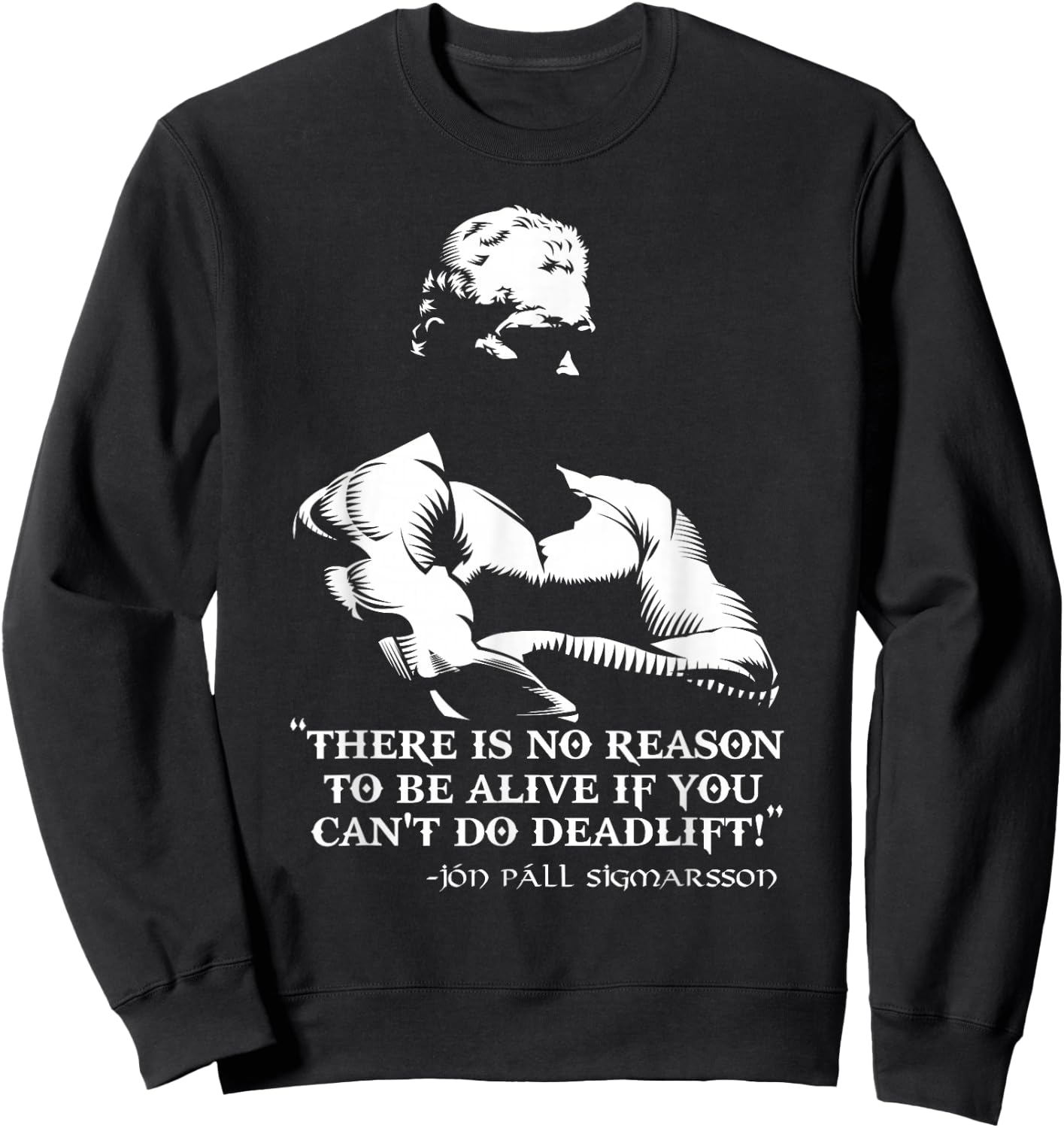 There Is No Reason To Be Alive If You Can't Do Deadlift! Sweatshirt - Sweatshirt | Black