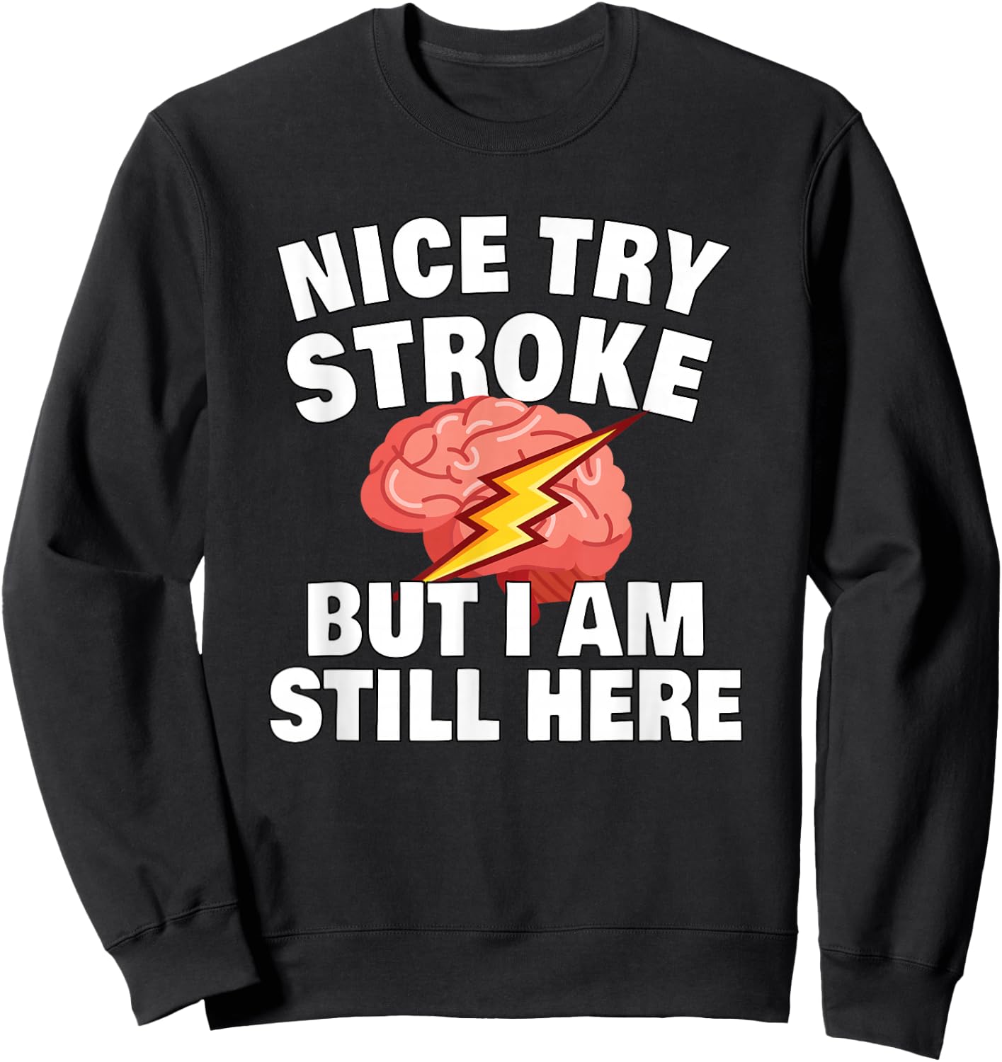 Stroke Survivor Stroke Awareness Rehab - nice try stroke Sweatshirt - Sweatshirt | Black