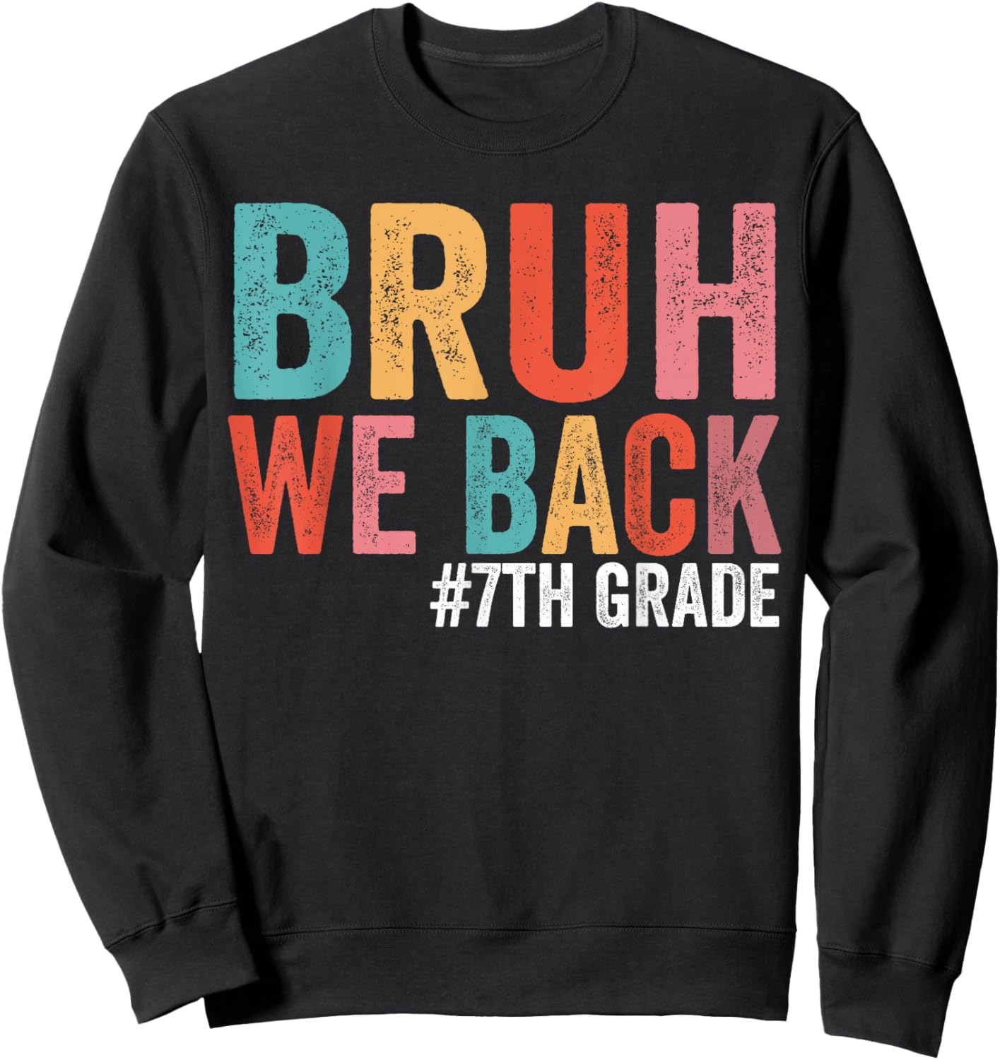 Bruh We Back 7th Grade Teacher First Day of Seventh Grade Sweatshirt - Sweatshirt | Black