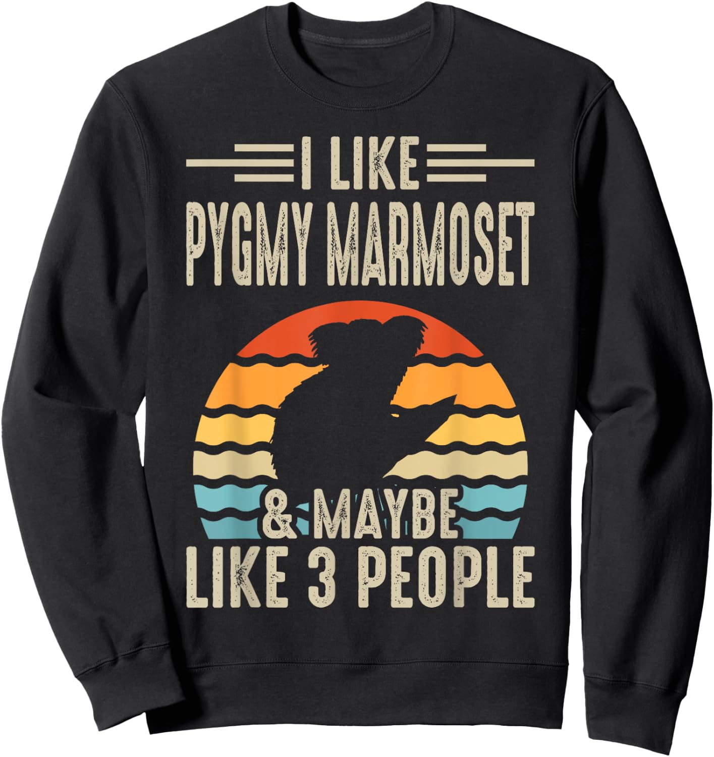 I Like Pygmy Marmoset & Maybe Like 3 People Sweatshirt - Sweatshirt | Black