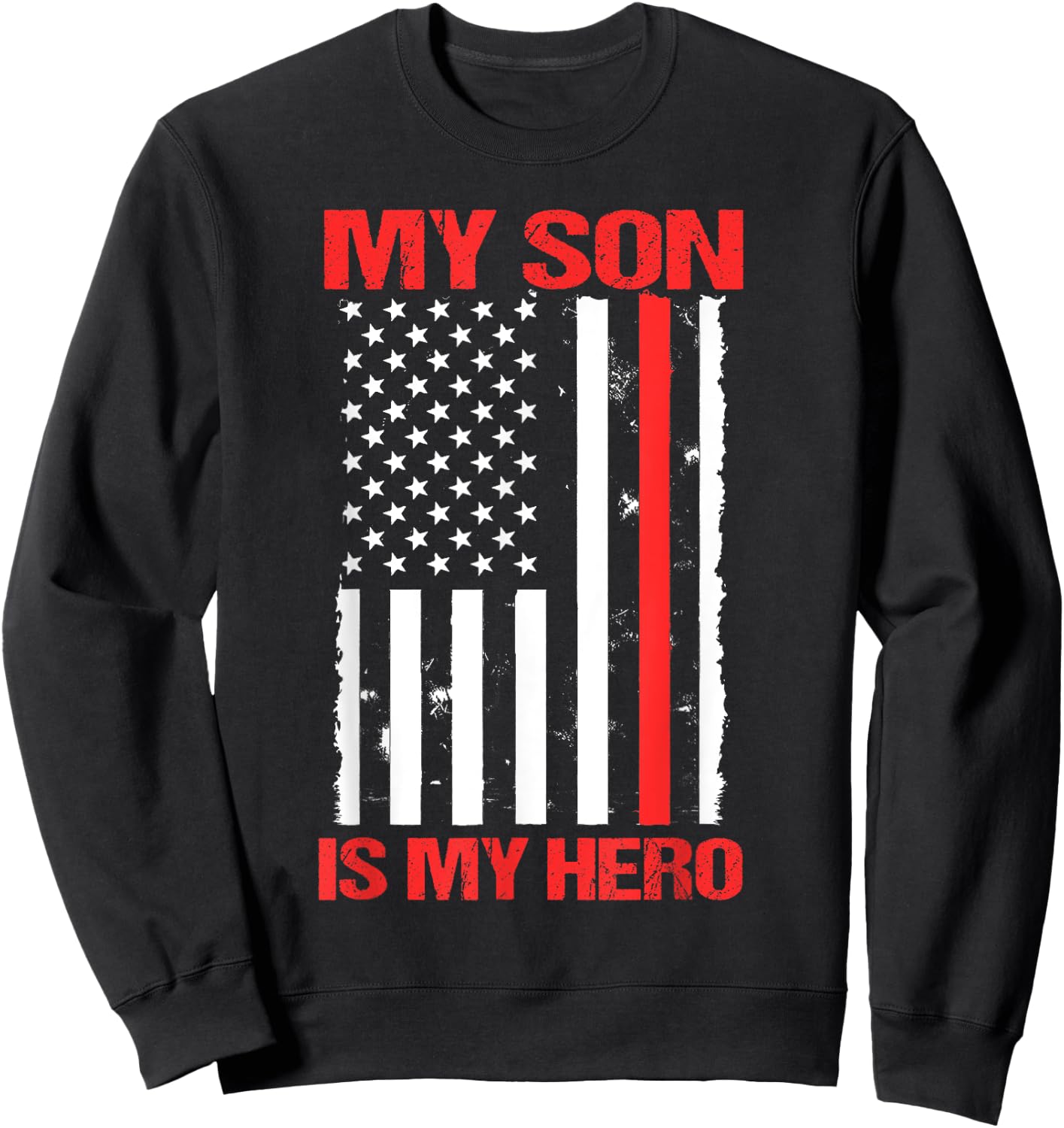 My Son Is My Hero US Flag Firefighter Thin Red Line Mom Gift Sweatshirt - Sweatshirt | Black