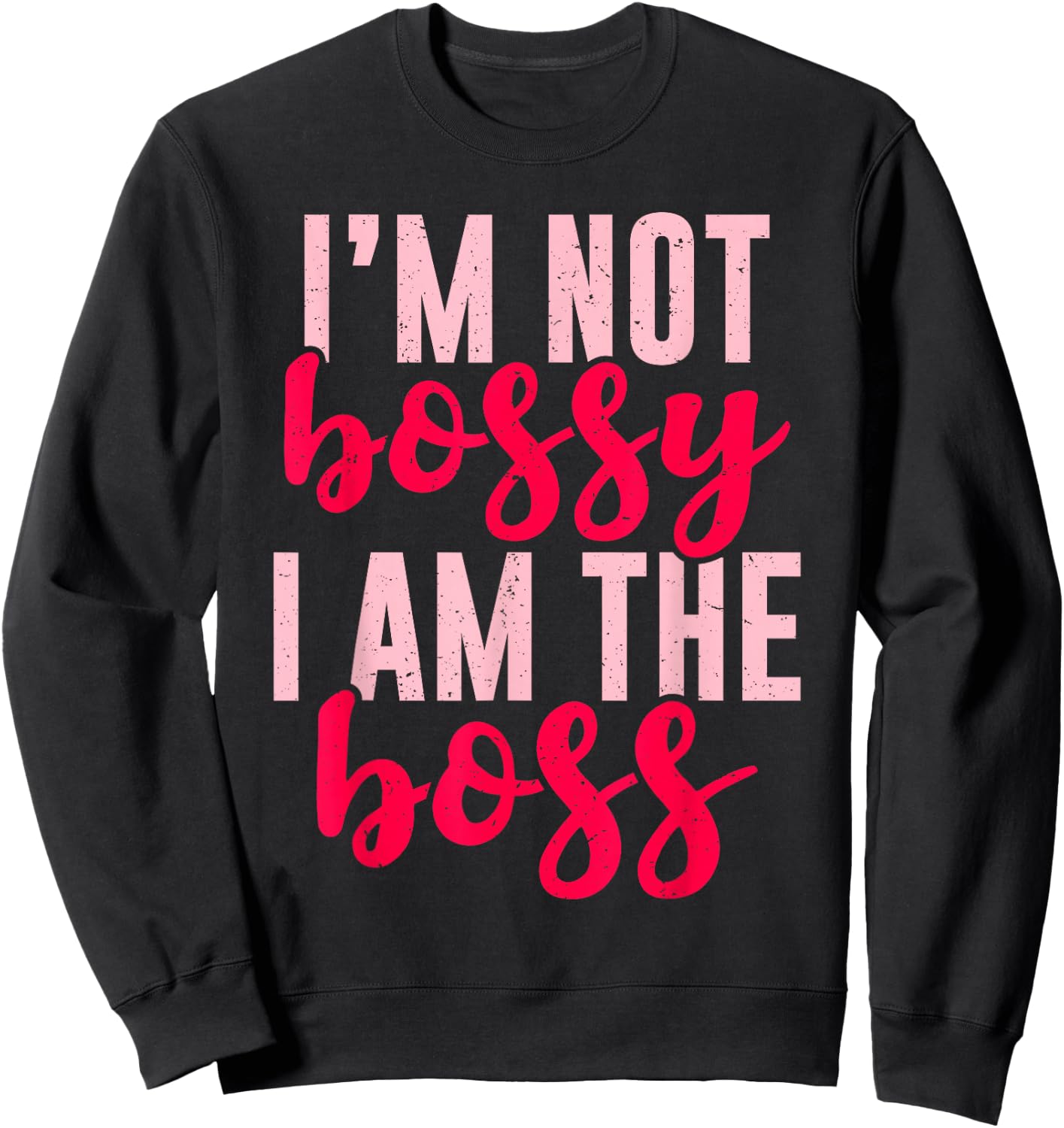 Funny I'm Not Bossy I'm The Boss Gift Women Cool Boss Lady Sweatshirt - Sweatshirt | Black