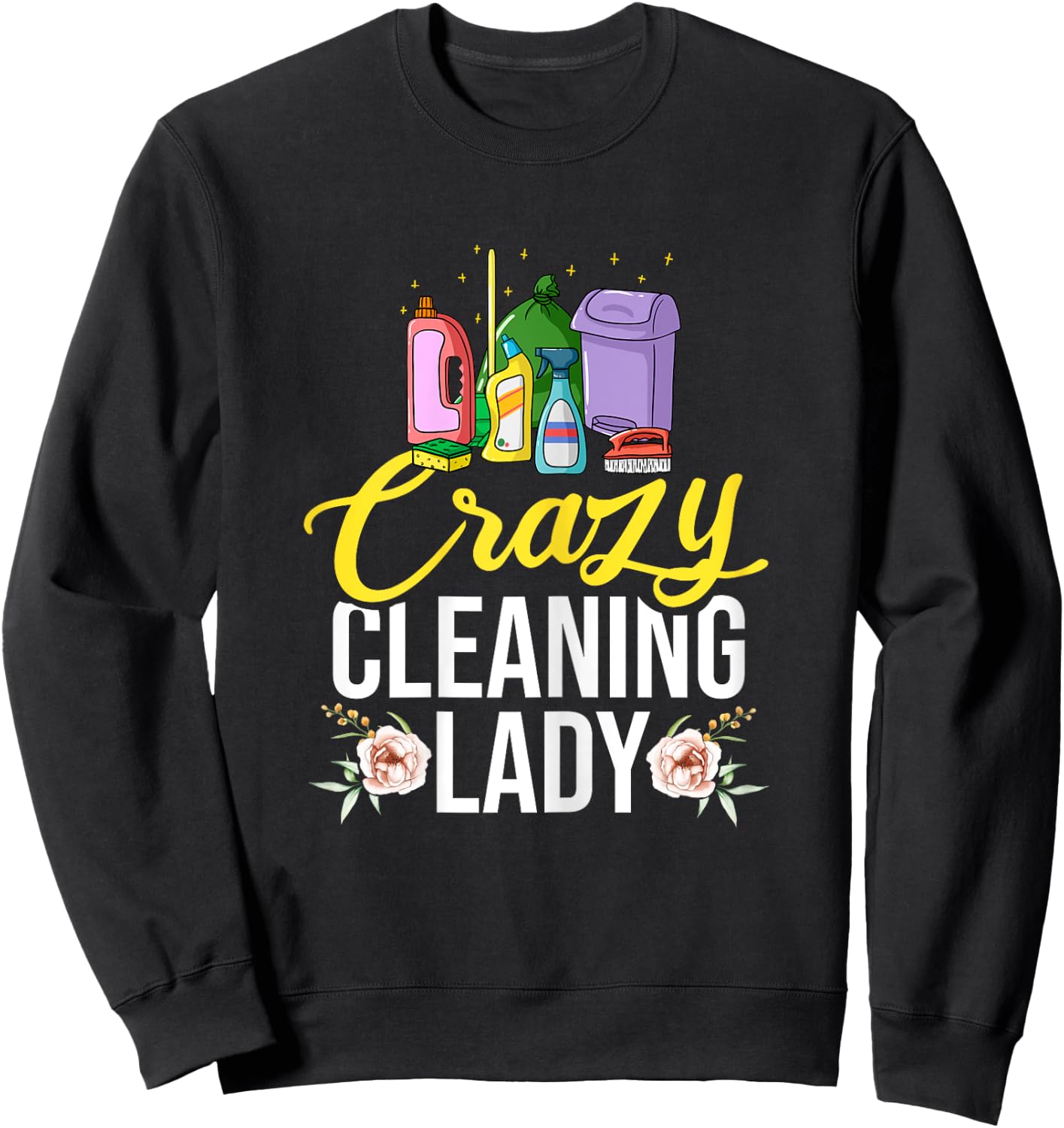 Crazy Cleaning Lady Housekeeping Housekeeper Sweatshirt - Sweatshirt | Black