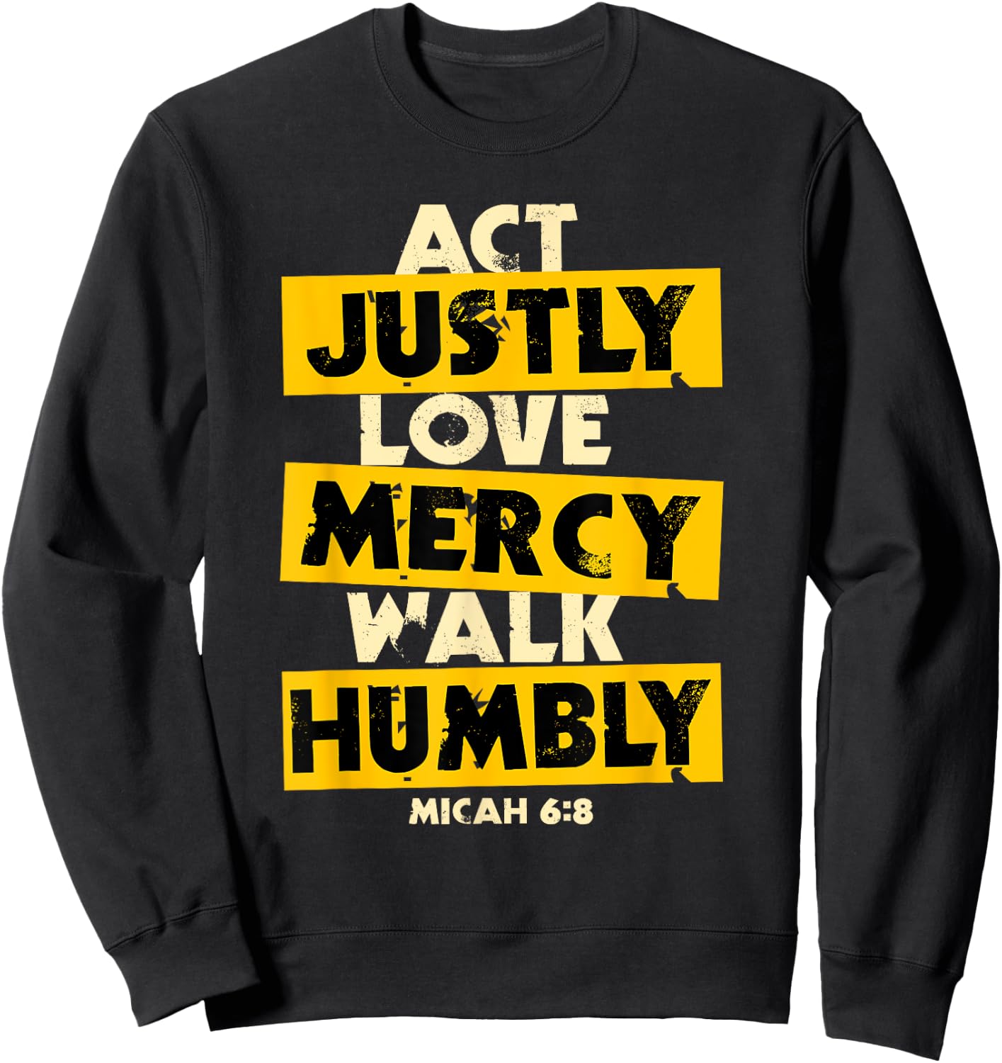 Act Justly, Love Mercy, Walk Humbly, Micah 6:8 Bible Verse Sweatshirt - Sweatshirt | Black