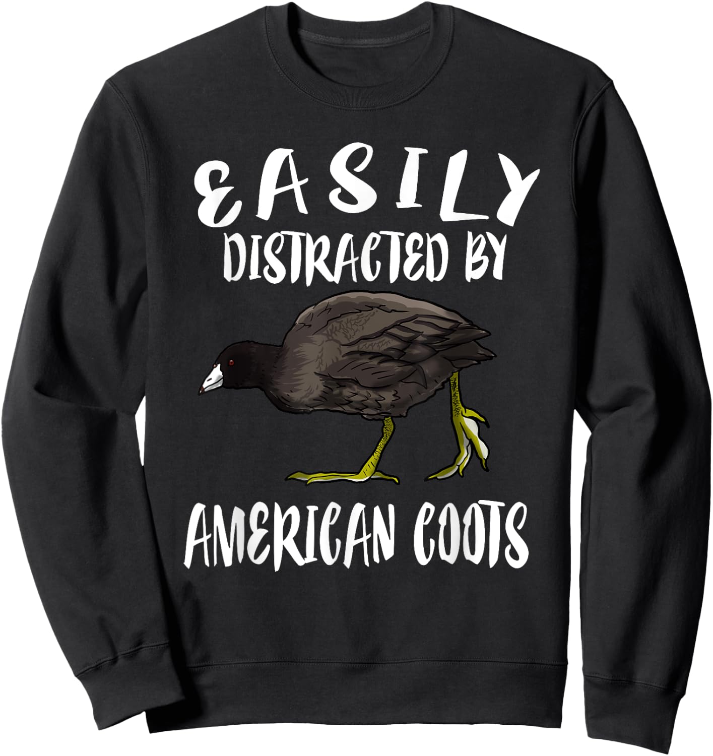 Easily Distracted By American Coots Birds Birding Sweatshirt - Sweatshirt | Black